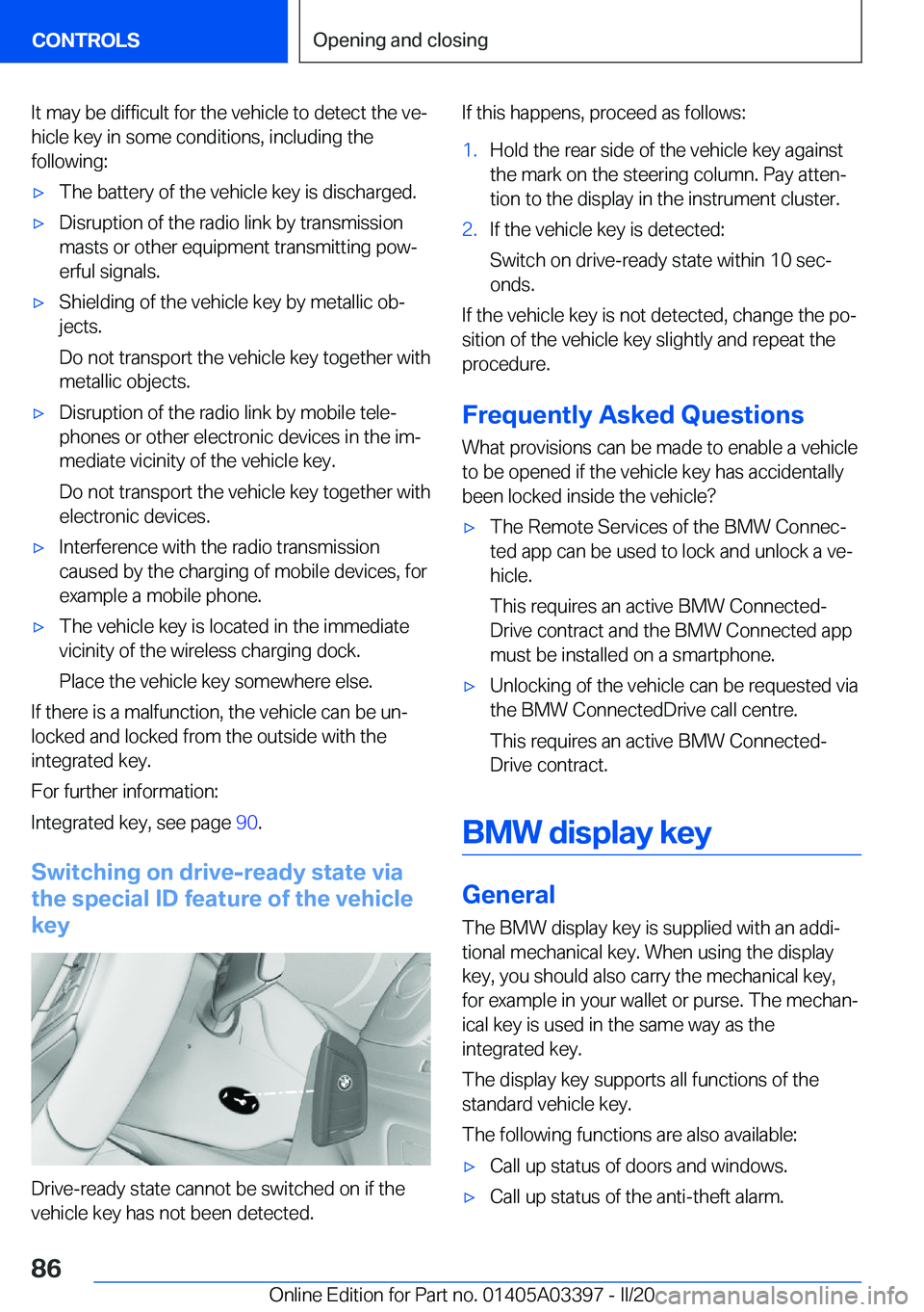 BMW M8 GRAN COUPE 2020  Owners Manual �I�t��m�a�y��b�e��d�i�f�f�i�c�u�l�t��f�o�r��t�h�e��v�e�h�i�c�l�e��t�o��d�e�t�e�c�t��t�h�e��v�ej
�h�i�c�l�e��k�e�y��i�n��s�o�m�e��c�o�n�d�i�t�i�o�n�s�,��i�n�c�l�u�d�i�n�g��t�h�e
�f�o�l