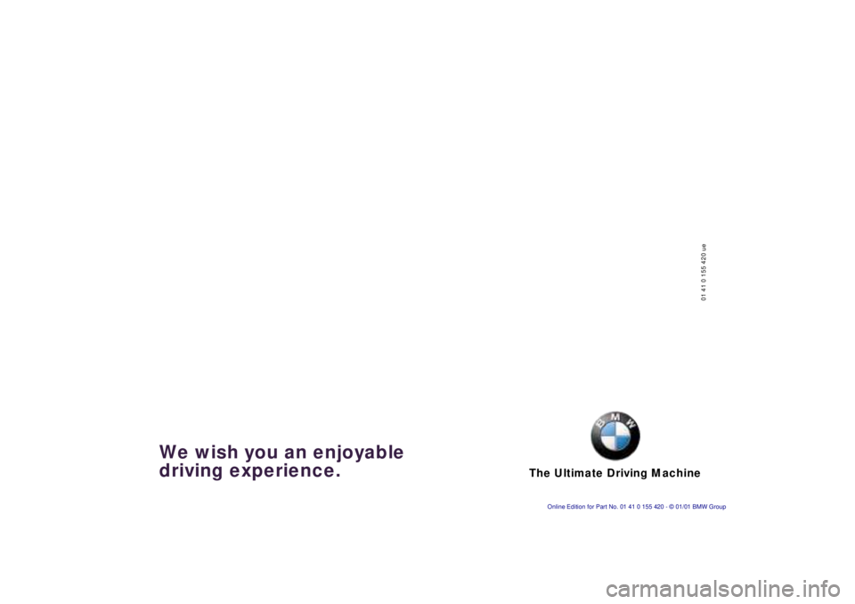 BMW SPORT WAGON 2001  Owners Manual The Ultimate Driving Machine
01410155 420ue
We wish you an enjoyable  
driving experience. 