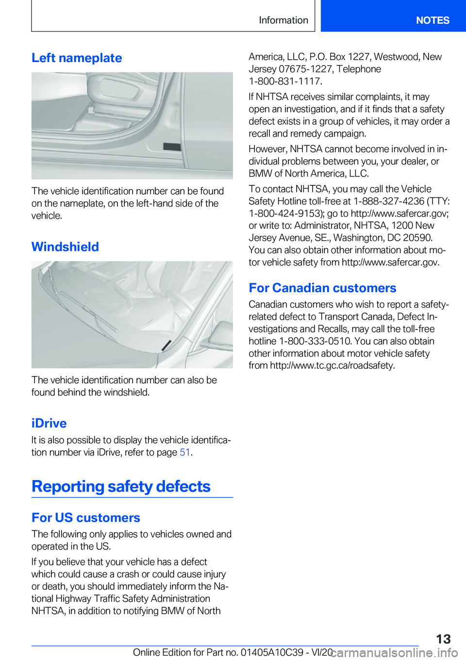 BMW X1 2021  Owners Manual �L�e�f�t��n�a�m�e�p�l�a�t�e
�T�h�e��v�e�h�i�c�l�e��i�d�e�n�t�i�f�i�c�a�t�i�o�n��n�u�m�b�e�r��c�a�n��b�e��f�o�u�n�d
�o�n��t�h�e��n�a�m�e�p�l�a�t�e�,��o�n��t�h�e��l�e�f�t�-�h�a�n�d��s�i�d�e