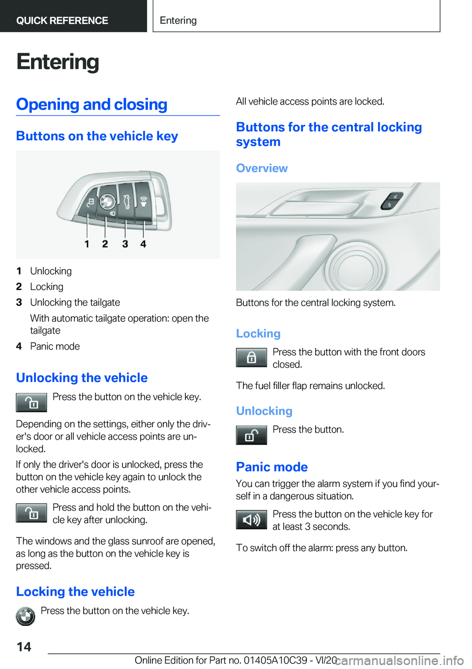 BMW X1 2021  Owners Manual �E�n�t�e�r�i�n�g�O�p�e�n�i�n�g��a�n�d��c�l�o�s�i�n�g
�B�u�t�t�o�n�s��o�n��t�h�e��v�e�h�i�c�l�e��k�e�y
�1�U�n�l�o�c�k�i�n�g�2�L�o�c�k�i�n�g�3�U�n�l�o�c�k�i�n�g��t�h�e��t�a�i�l�g�a�t�e
�W�i�t�h�