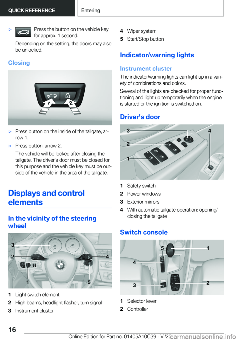 BMW X1 2021  Owners Manual 'x�P�r�e�s�s��t�h�e��b�u�t�t�o�n��o�n��t�h�e��v�e�h�i�c�l�e��k�e�y
�f�o�r��a�p�p�r�o�x�.��1��s�e�c�o�n�d�.
�D�e�p�e�n�d�i�n�g��o�n��t�h�e��s�e�t�t�i�n�g�,��t�h�e��d�o�o�r�s��m�a�y�
