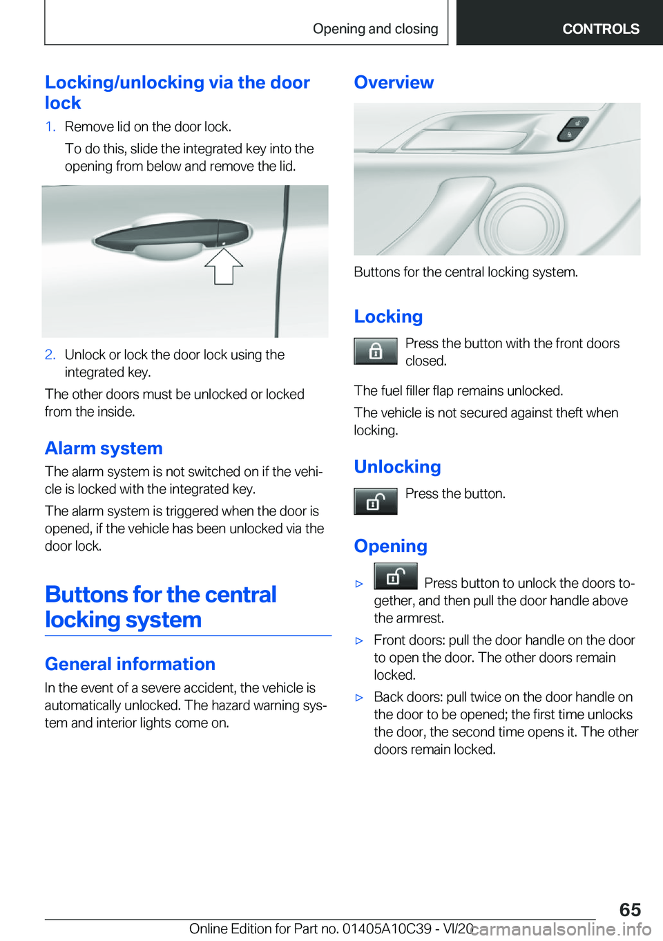 BMW X1 2021  Owners Manual �L�o�c�k�i�n�g�/�u�n�l�o�c�k�i�n�g��v�i�a��t�h�e��d�o�o�r
�l�o�c�k�1�.�R�e�m�o�v�e��l�i�d��o�n��t�h�e��d�o�o�r��l�o�c�k�.
�T�o��d�o��t�h�i�s�,��s�l�i�d�e��t�h�e��i�n�t�e�g�r�a�t�e�d��k�e