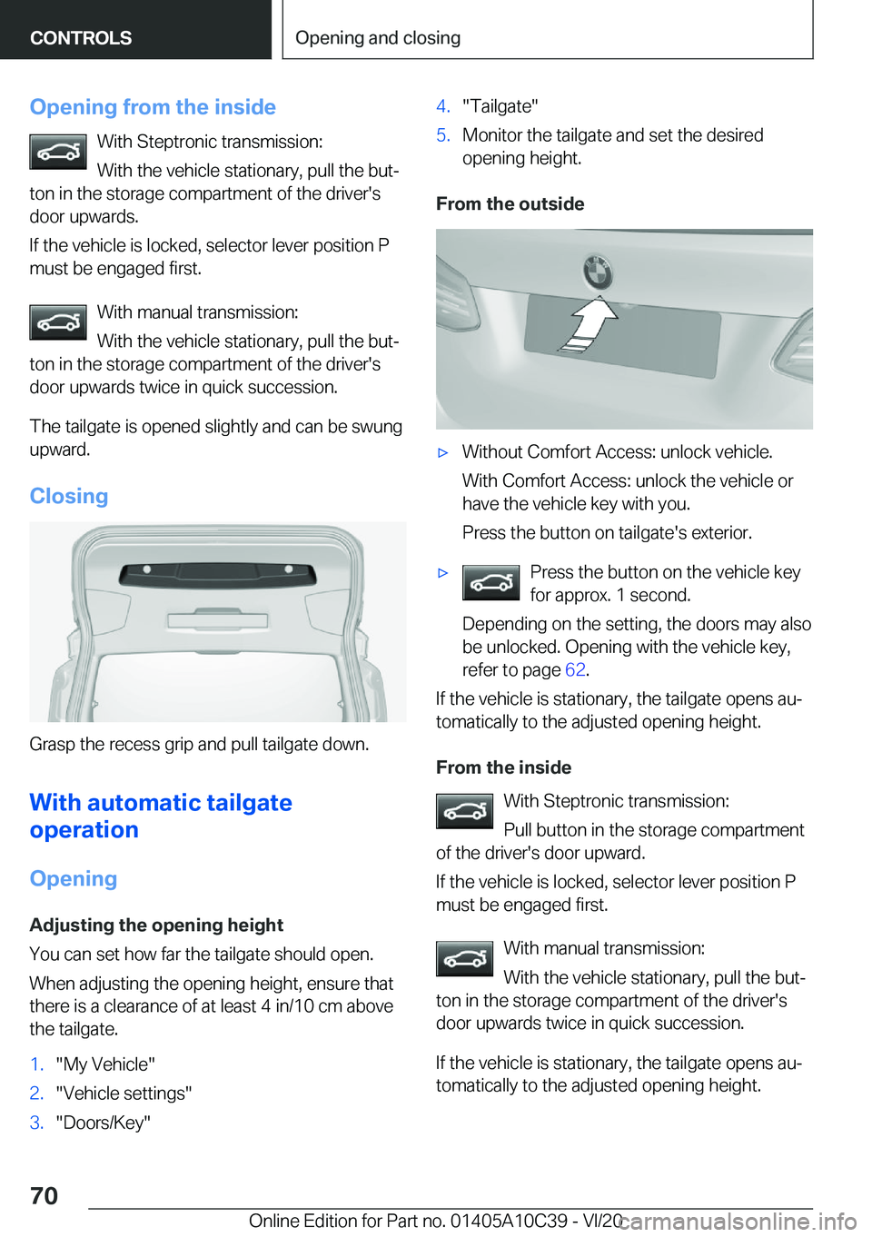 BMW X1 2021  Owners Manual �O�p�e�n�i�n�g��f�r�o�m��t�h�e��i�n�s�i�d�e�W�i�t�h��S�t�e�p�t�r�o�n�i�c��t�r�a�n�s�m�i�s�s�i�o�n�:
�W�i�t�h��t�h�e��v�e�h�i�c�l�e��s�t�a�t�i�o�n�a�r�y�,��p�u�l�l��t�h�e��b�u�t#j
�t�o�n��i