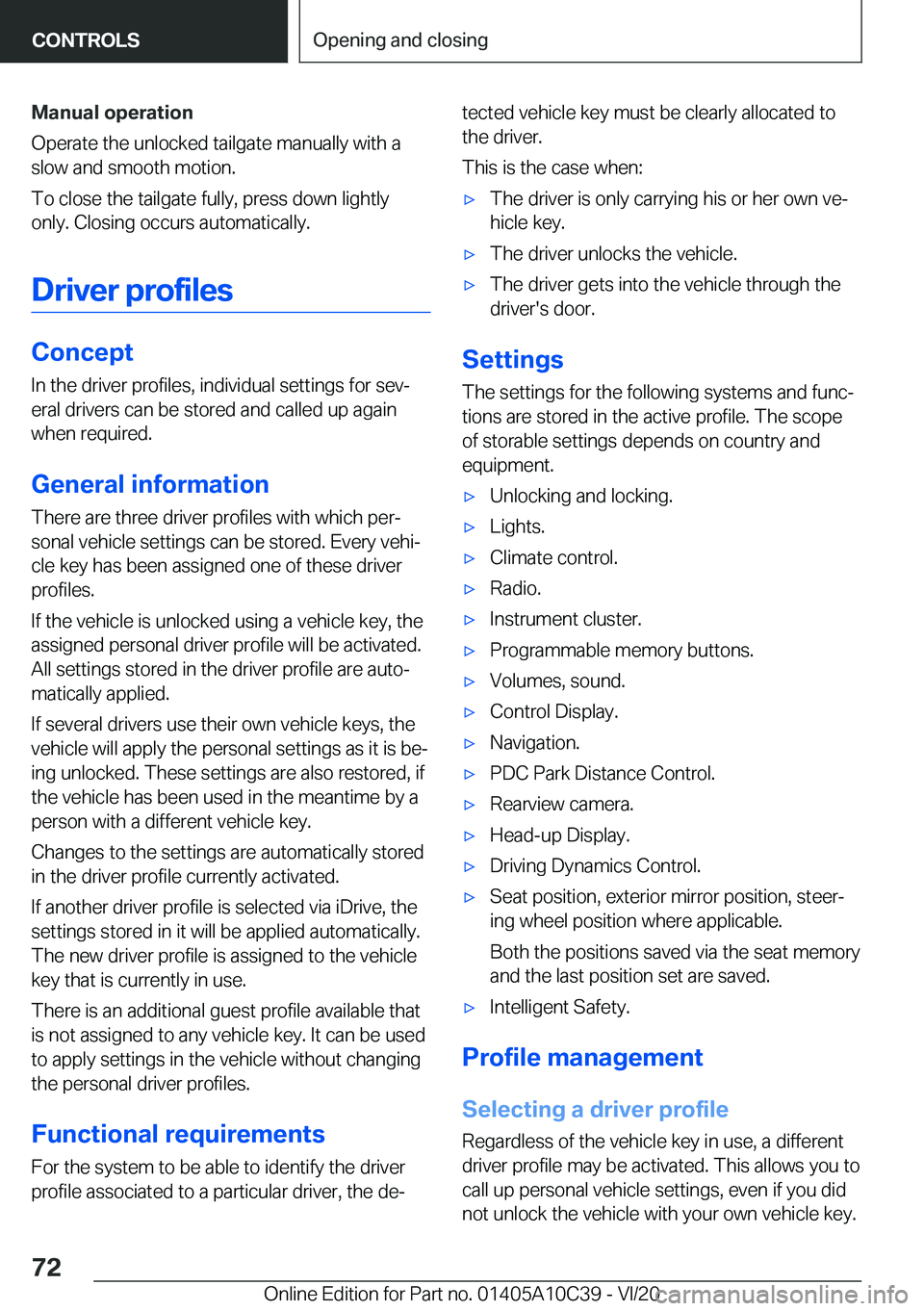 BMW X1 2021  Owners Manual �M�a�n�u�a�l��o�p�e�r�a�t�i�o�n
�O�p�e�r�a�t�e��t�h�e��u�n�l�o�c�k�e�d��t�a�i�l�g�a�t�e��m�a�n�u�a�l�l�y��w�i�t�h��a
�s�l�o�w��a�n�d��s�m�o�o�t�h��m�o�t�i�o�n�.
�T�o��c�l�o�s�e��t�h�e��t�