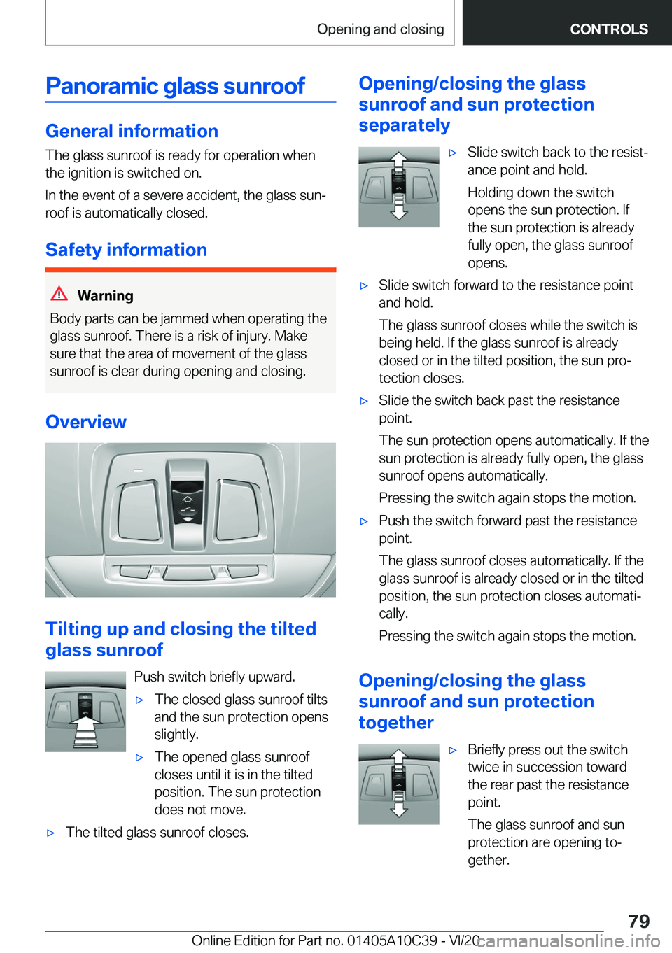 BMW X1 2021  Owners Manual �P�a�n�o�r�a�m�i�c��g�l�a�s�s��s�u�n�r�o�o�f
�G�e�n�e�r�a�l��i�n�f�o�r�m�a�t�i�o�n�T�h�e��g�l�a�s�s��s�u�n�r�o�o�f��i�s��r�e�a�d�y��f�o�r��o�p�e�r�a�t�i�o�n��w�h�e�n
�t�h�e��i�g�n�i�t�i�o�n
