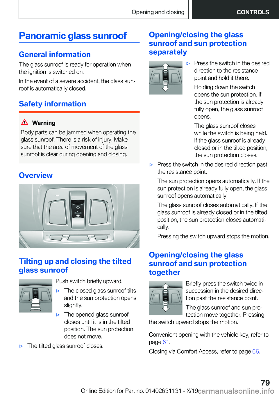 BMW X1 2020  Owners Manual �P�a�n�o�r�a�m�i�c��g�l�a�s�s��s�u�n�r�o�o�f
�G�e�n�e�r�a�l��i�n�f�o�r�m�a�t�i�o�n�T�h�e��g�l�a�s�s��s�u�n�r�o�o�f��i�s��r�e�a�d�y��f�o�r��o�p�e�r�a�t�i�o�n��w�h�e�n
�t�h�e��i�g�n�i�t�i�o�n
