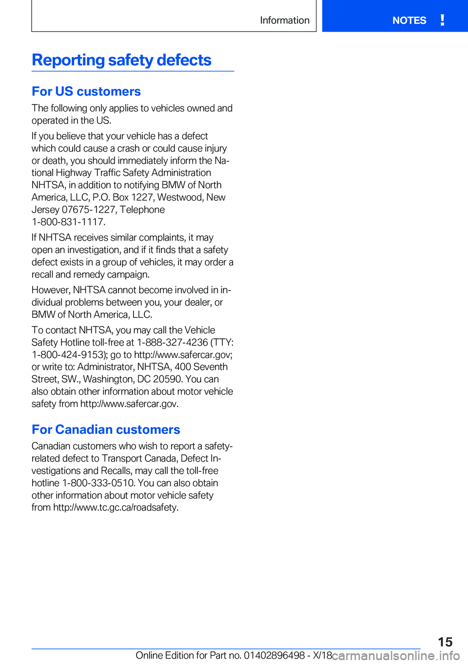 BMW X1 2019  Owners Manual �R�e�p�o�r�t�i�n�g��s�a�f�e�t�y��d�e�f�e�c�t�s
�F�o�r��U�S��c�u�s�t�o�m�e�r�s
�T�h�e��f�o�l�l�o�w�i�n�g��o�n�l�y��a�p�p�l�i�e�s��t�o��v�e�h�i�c�l�e�s��o�w�n�e�d��a�n�d
�o�p�e�r�a�t�e�d��i�