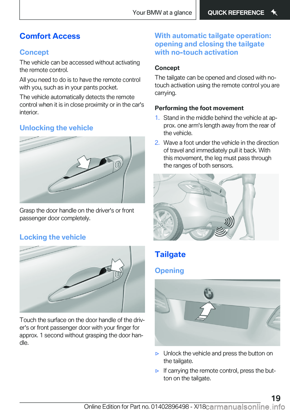 BMW X1 2019  Owners Manual �C�o�m�f�o�r�t��A�c�c�e�s�s�C�o�n�c�e�p�t
�T�h�e��v�e�h�i�c�l�e��c�a�n��b�e��a�c�c�e�s�s�e�d��w�i�t�h�o�u�t��a�c�t�i�v�a�t�i�n�g
�t�h�e��r�e�m�o�t�e��c�o�n�t�r�o�l�.
�A�l�l��y�o�u��n�e�e�d�