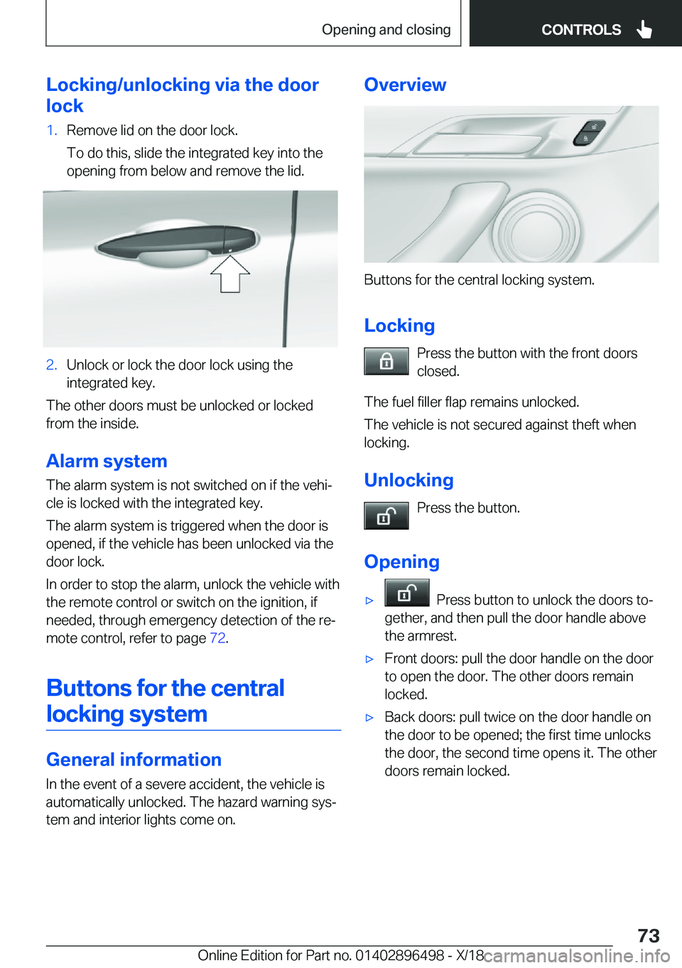 BMW X1 2019  Owners Manual �L�o�c�k�i�n�g�/�u�n�l�o�c�k�i�n�g��v�i�a��t�h�e��d�o�o�r
�l�o�c�k�1�.�R�e�m�o�v�e��l�i�d��o�n��t�h�e��d�o�o�r��l�o�c�k�.
�T�o��d�o��t�h�i�s�,��s�l�i�d�e��t�h�e��i�n�t�e�g�r�a�t�e�d��k�e