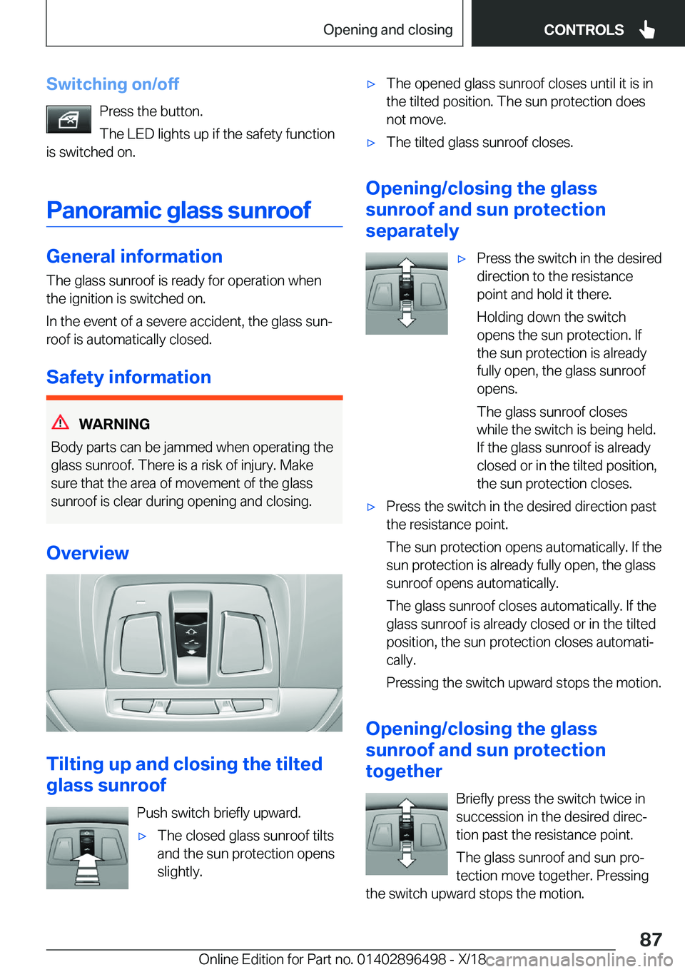 BMW X1 2019  Owners Manual �S�w�i�t�c�h�i�n�g��o�n�/�o�f�f�P�r�e�s�s��t�h�e��b�u�t�t�o�n�.
�T�h�e��L�E�D��l�i�g�h�t�s��u�p��i�f��t�h�e��s�a�f�e�t�y��f�u�n�c�t�i�o�n
�i�s��s�w�i�t�c�h�e�d��o�n�.
�P�a�n�o�r�a�m�i�c��