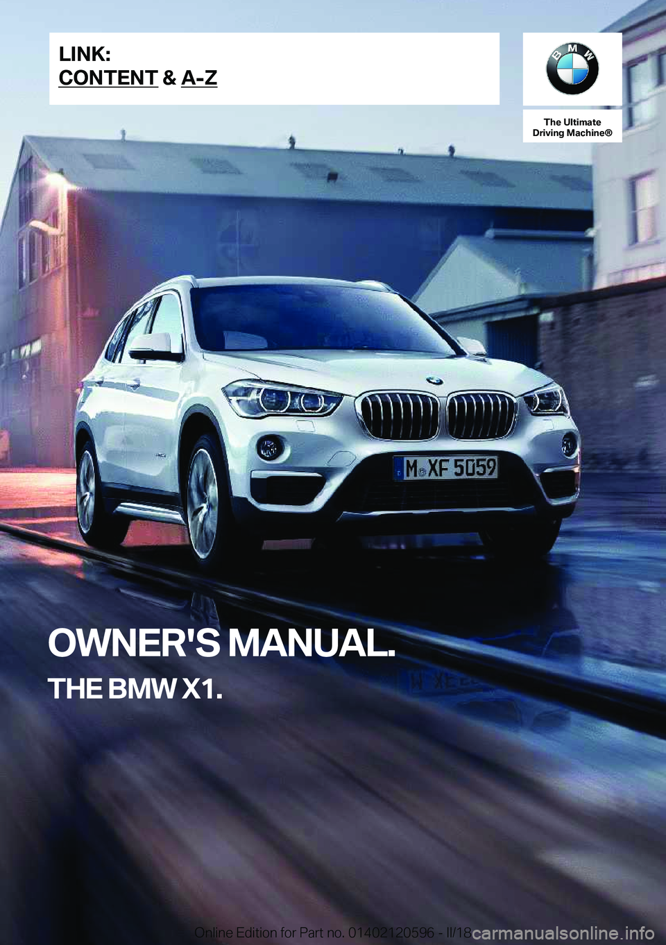 BMW X1 2018  Owners Manual �T�h�e��U�l�t�i�m�a�t�e
�D�r�i�v�i�n�g��M�a�c�h�i�n�e�n
�O�W�N�E�R�'�S��M�A�N�U�A�L�.
�T�H�E��B�M�W��X�1�.�L�I�N�K�:
�C�O�N�T�E�N�T��&��A�-�Z�O�n�l�i�n�e� �E�d�i�t�i�o�n� �f�o�r� �P�a�r�t� 