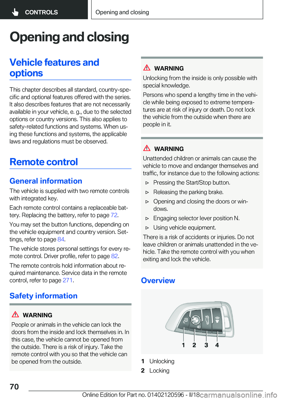 BMW X1 2018  Owners Manual �O�p�e�n�i�n�g��a�n�d��c�l�o�s�i�n�g�V�e�h�i�c�l�e��f�e�a�t�u�r�e�s��a�n�d�o�p�t�i�o�n�s
�T�h�i�s� �c�h�a�p�t�e�r� �d�e�s�c�r�i�b�e�s� �a�l�l� �s�t�a�n�d�a�r�d�,� �c�o�u�n�t�r�y�-�s�p�ej�c�i�f�i�