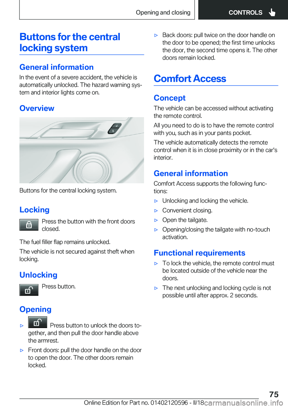 BMW X1 2018  Owners Manual �B�u�t�t�o�n�s��f�o�r��t�h�e��c�e�n�t�r�a�l�l�o�c�k�i�n�g��s�y�s�t�e�m
�G�e�n�e�r�a�l��i�n�f�o�r�m�a�t�i�o�n �I�n� �t�h�e� �e�v�e�n�t� �o�f� �a� �s�e�v�e�r�e� �a�c�c�i�d�e�n�t�,� �t�h�e� �v�e�h�i