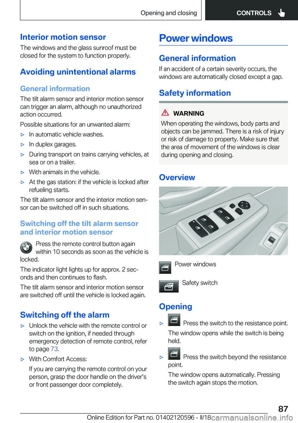 BMW X1 2018  Owners Manual �I�n�t�e�r�i�o�r��m�o�t�i�o�n��s�e�n�s�o�r
�T�h�e� �w�i�n�d�o�w�s� �a�n�d� �t�h�e� �g�l�a�s�s� �s�u�n�r�o�o�f� �m�u�s�t� �b�e
�c�l�o�s�e�d� �f�o�r� �t�h�e� �s�y�s�t�e�m� �t�o� �f�u�n�c�t�i�o�n� �p�r
