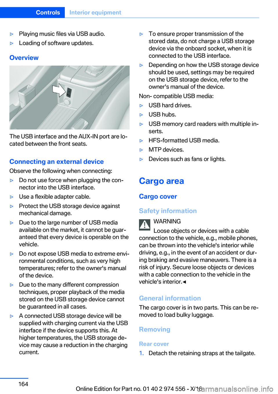 BMW X1 2017  Owners Manual 'y�P�l�a�y�i�n�g� �m�u�s�i�c� �f�i�l�e�s� �v�i�a� �U�S�B� �a�u�d�i�o�.'y�L�o�a�d�i�n�g� �o�f� �s�o�f�t�w�a�r�e� �u�p�d�a�t�e�s�.
�O�v�e�r�v�i�e�w
�T�h�e� �U�S�B� �i�n�t�e�r�f�a�c�e� �a�n�d� �t