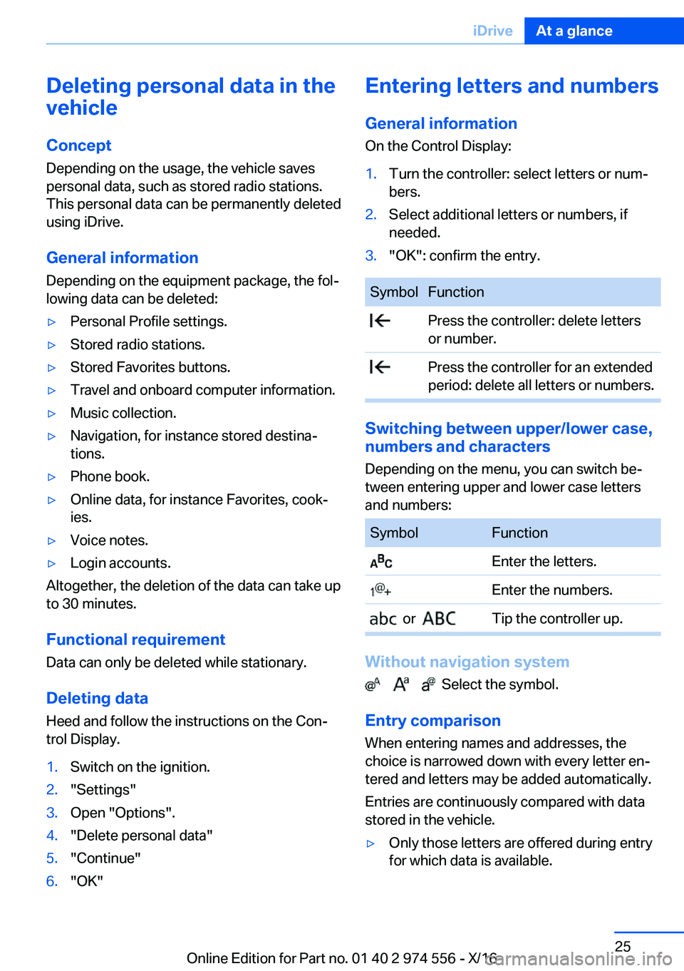 BMW X1 2017  Owners Manual �D�e�l�e�t�i�n�g��p�e�r�s�o�n�a�l��d�a�t�a��i�n��t�h�e
�v�e�h�i�c�l�e
�C�o�n�c�e�p�t
�D�e�p�e�n�d�i�n�g� �o�n� �t�h�e� �u�s�a�g�e�,� �t�h�e� �v�e�h�i�c�l�e� �s�a�v�e�s
�p�e�r�s�o�n�a�l� �d�a�t�a�,