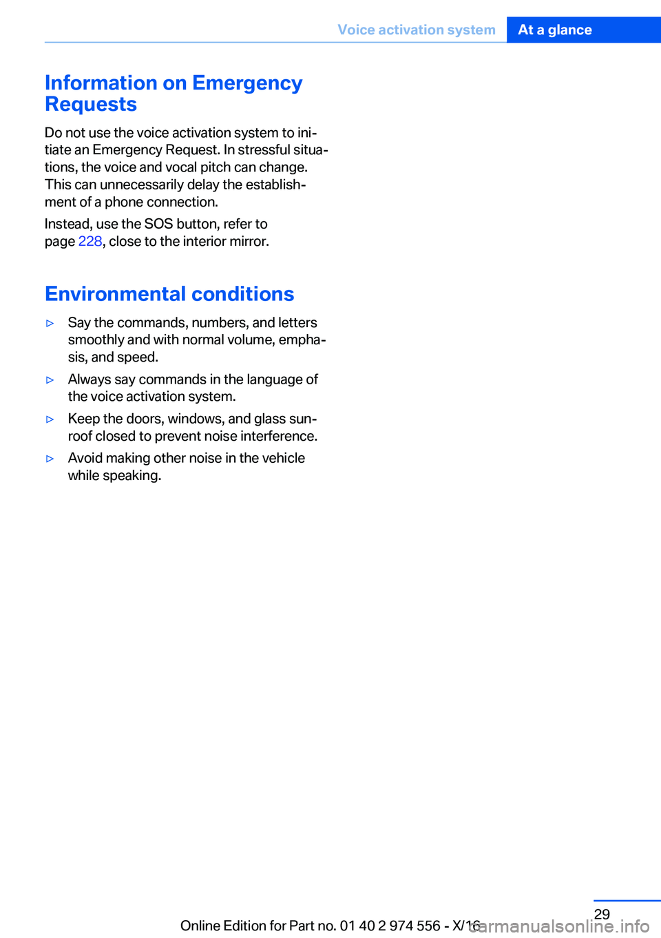 BMW X1 2017  Owners Manual �I�n�f�o�r�m�a�t�i�o�n��o�n��E�m�e�r�g�e�n�c�y
�R�e�q�u�e�s�t�s
�D�o� �n�o�t� �u�s�e� �t�h�e� �v�o�i�c�e� �a�c�t�i�v�a�t�i�o�n� �s�y�s�t�e�m� �t�o� �i�n�ij
�t�i�a�t�e� �a�n� �E�m�e�r�g�e�n�c�y� �R�
