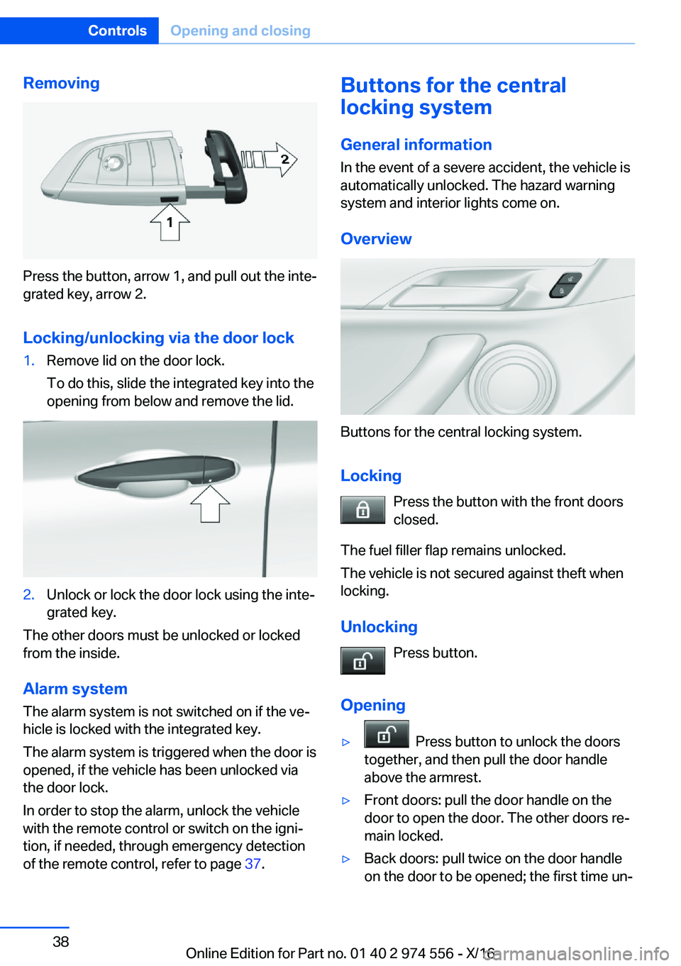BMW X1 2017  Owners Manual �R�e�m�o�v�i�n�g
�P�r�e�s�s� �t�h�e� �b�u�t�t�o�n�,� �a�r�r�o�w� �1�,� �a�n�d� �p�u�l�l� �o�u�t� �t�h�e� �i�n�t�ej�g�r�a�t�e�d� �k�e�y�,� �a�r�r�o�w� �2�.
�L�o�c�k�i�n�g�/�u�n�l�o�c�k�i�n�g��v�i�a�