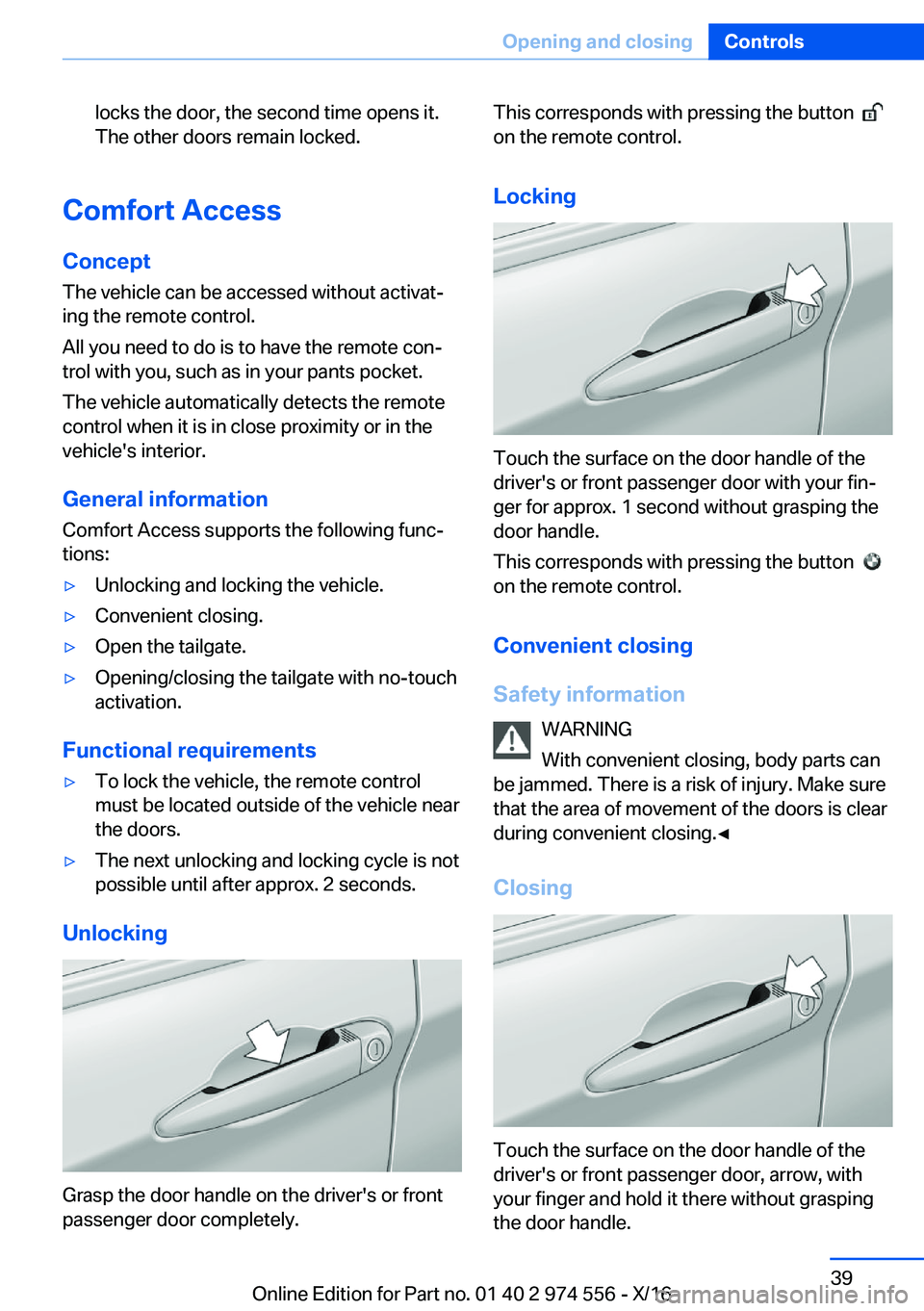 BMW X1 2017  Owners Manual �l�o�c�k�s� �t�h�e� �d�o�o�r�,� �t�h�e� �s�e�c�o�n�d� �t�i�m�e� �o�p�e�n�s� �i�t�.�T�h�e� �o�t�h�e�r� �d�o�o�r�s� �r�e�m�a�i�n� �l�o�c�k�e�d�.
�C�o�m�f�o�r�t��A�c�c�e�s�s
�C�o�n�c�e�p�t
�T�h�e� �v�e�