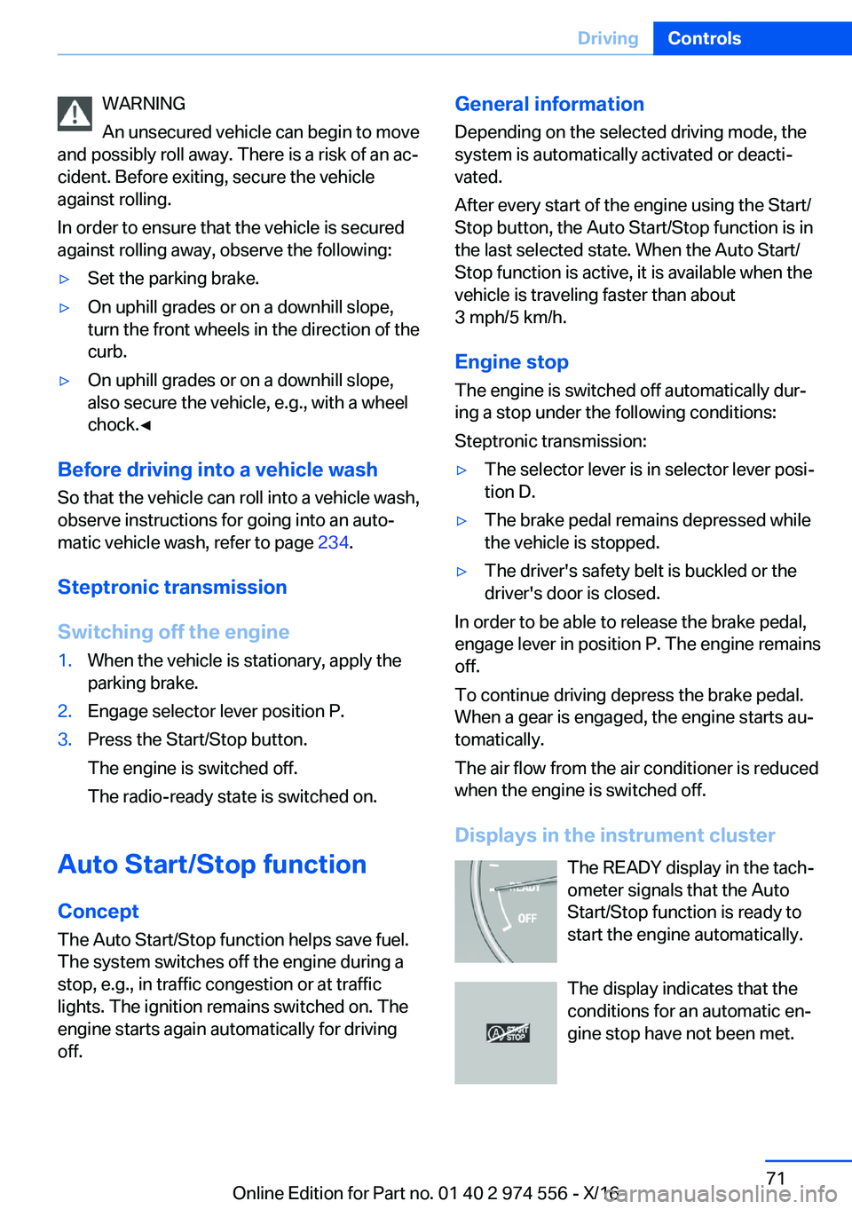BMW X1 2017  Owners Manual �W�A�R�N�I�N�G
�A�n� �u�n�s�e�c�u�r�e�d� �v�e�h�i�c�l�e� �c�a�n� �b�e�g�i�n� �t�o� �m�o�v�e
�a�n�d� �p�o�s�s�i�b�l�y� �r�o�l�l� �a�w�a�y�.� �T�h�e�r�e� �i�s� �a� �r�i�s�k� �o�f� �a�n� �a�cj
�c�i�d�e�