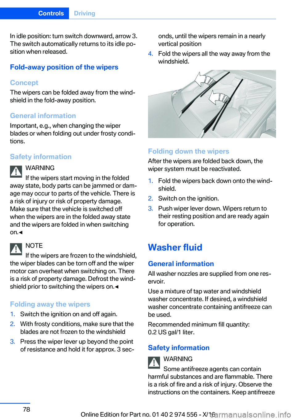 BMW X1 2017  Owners Manual �I�n� �i�d�l�e� �p�o�s�i�t�i�o�n�:� �t�u�r�n� �s�w�i�t�c�h� �d�o�w�n�w�a�r�d�,� �a�r�r�o�w� �3�.
�T�h�e� �s�w�i�t�c�h� �a�u�t�o�m�a�t�i�c�a�l�l�y� �r�e�t�u�r�n�s� �t�o� �i�t�s� �i�d�l�e� �p�oj
�s�i�t