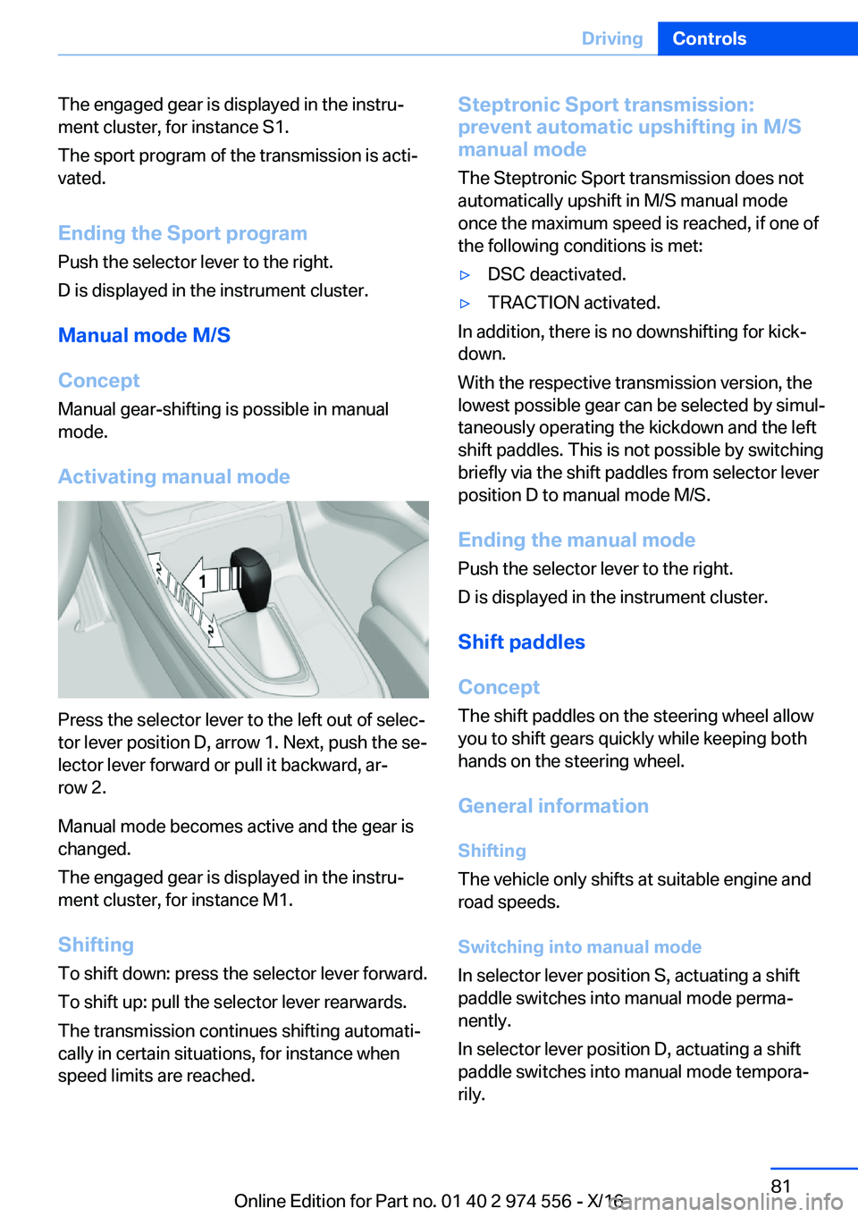 BMW X1 2017  Owners Manual �T�h�e� �e�n�g�a�g�e�d� �g�e�a�r� �i�s� �d�i�s�p�l�a�y�e�d� �i�n� �t�h�e� �i�n�s�t�r�uj�m�e�n�t� �c�l�u�s�t�e�r�,� �f�o�r� �i�n�s�t�a�n�c�e� �S�1�.
�T�h�e� �s�p�o�r�t� �p�r�o�g�r�a�m� �o�f� �t�h�e� �