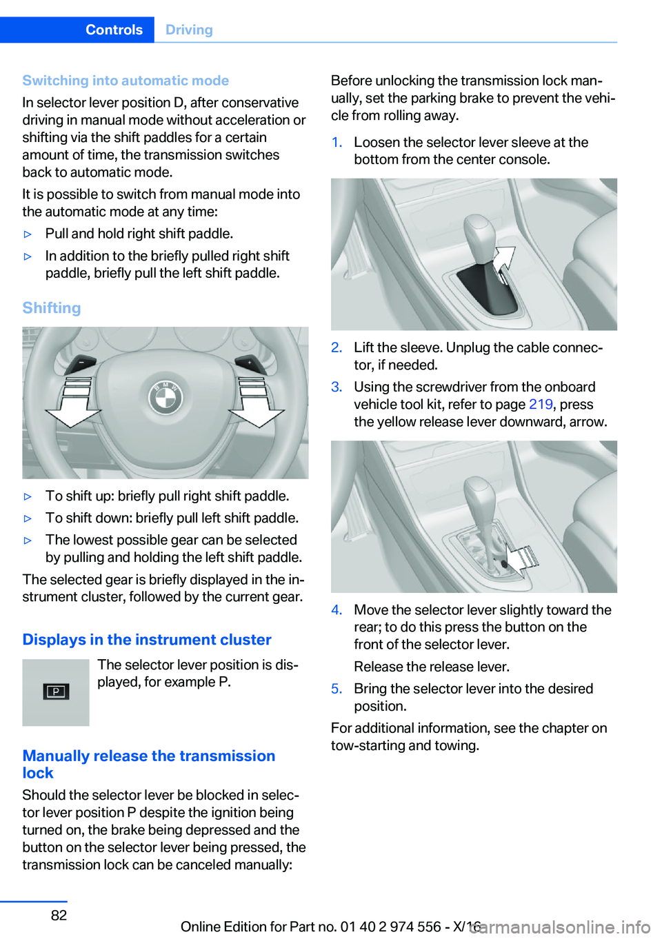 BMW X1 2017  Owners Manual �S�w�i�t�c�h�i�n�g��i�n�t�o��a�u�t�o�m�a�t�i�c��m�o�d�e
�I�n� �s�e�l�e�c�t�o�r� �l�e�v�e�r� �p�o�s�i�t�i�o�n� �D�,� �a�f�t�e�r� �c�o�n�s�e�r�v�a�t�i�v�e
�d�r�i�v�i�n�g� �i�n� �m�a�n�u�a�l� �m�o�d�e
