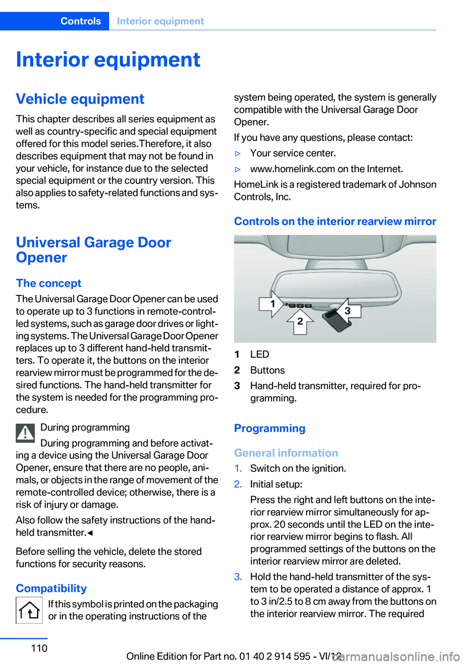BMW X1 XDRIVE 28I 2013  Owners Manual Interior equipmentVehicle equipment
This chapter describes all series equipment as
well as country-specific and special equipment
offered for this model series.Therefore, it also
describes equipment t