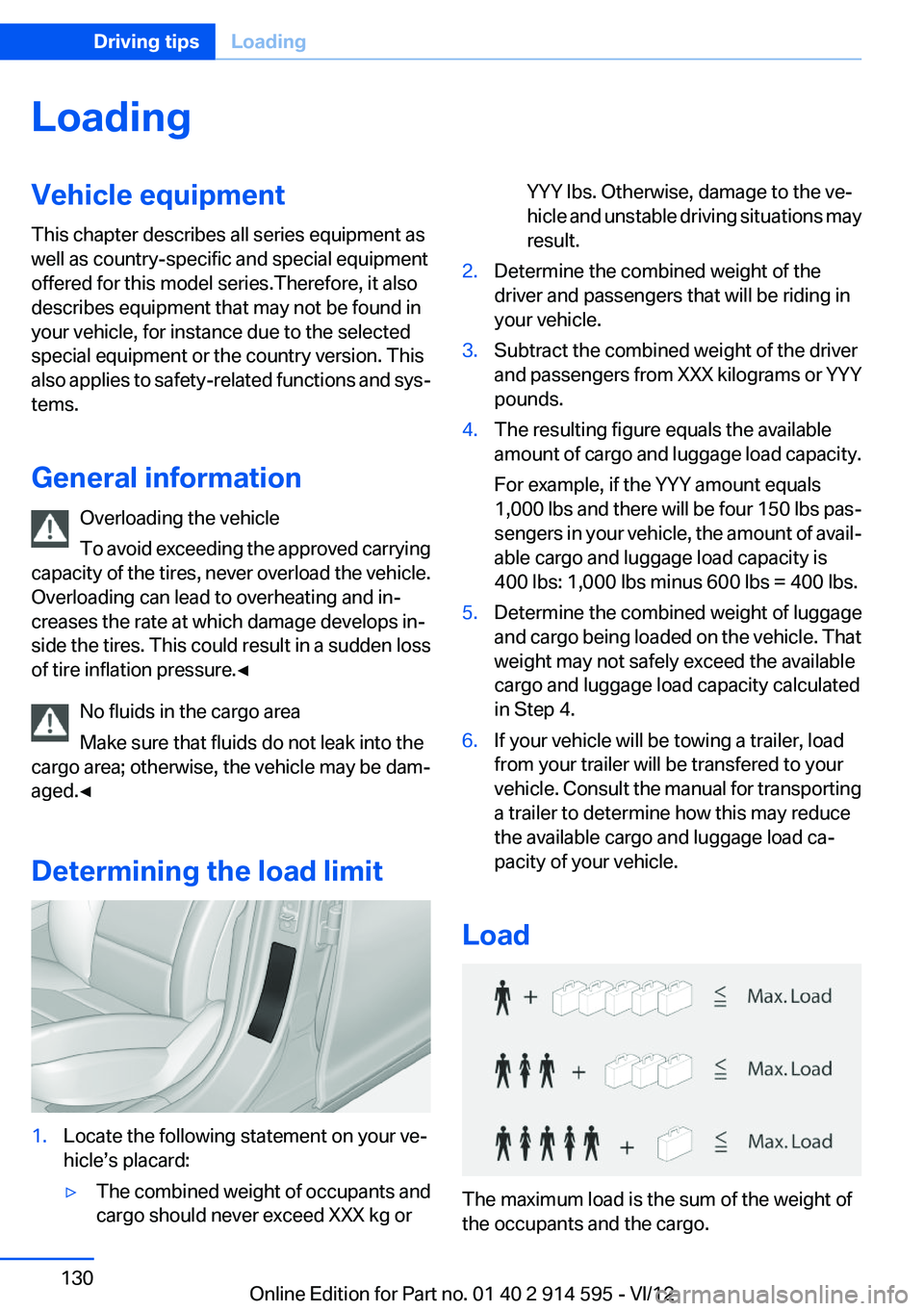 BMW X1 XDRIVE 35I 2013 Owners Manual LoadingVehicle equipment
This chapter describes all series equipment as
well as country-specific and special equipment
offered for this model series.Therefore, it also
describes equipment that may not BMW X1 XDRIVE 35I 2013 Owners Manual LoadingVehicle equipment
This chapter describes all series equipment as
well as country-specific and special equipment
offered for this model series.Therefore, it also
describes equipment that may not