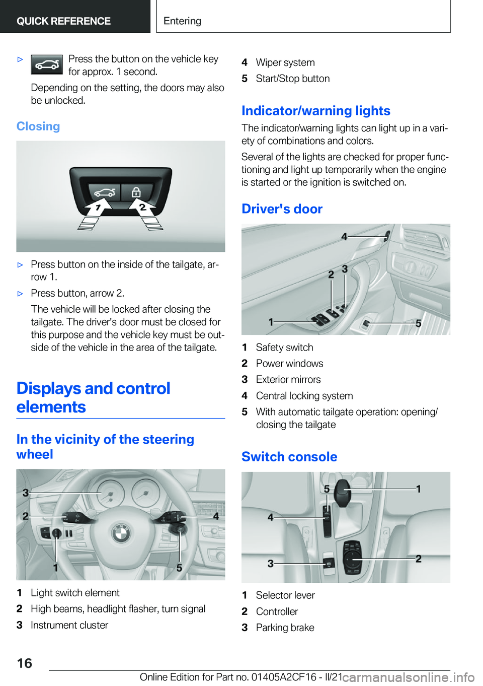 BMW X2 2022  Owners Manual 'x�P�r�e�s�s��t�h�e��b�u�t�t�o�n��o�n��t�h�e��v�e�h�i�c�l�e��k�e�y
�f�o�r��a�p�p�r�o�x�.��1��s�e�c�o�n�d�.
�D�e�p�e�n�d�i�n�g��o�n��t�h�e��s�e�t�t�i�n�g�,��t�h�e��d�o�o�r�s��m�a�y�