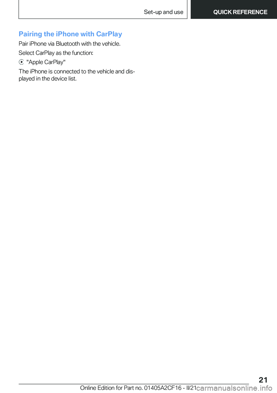 BMW X2 2022  Owners Manual �P�a�i�r�i�n�g��t�h�e��i�P�h�o�n�e��w�i�t�h��C�a�r�P�l�a�y
�P�a�i�r��i�P�h�o�n�e��v�i�a��B�l�u�e�t�o�o�t�h��w�i�t�h��t�h�e��v�e�h�i�c�l�e�.
�S�e�l�e�c�t��C�a�r�P�l�a�y��a�s��t�h�e��f�u�n