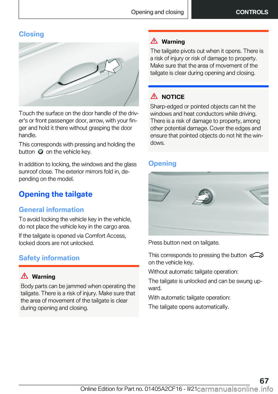BMW X2 2022  Owners Manual �C�l�o�s�i�n�g
�T�o�u�c�h��t�h�e��s�u�r�f�a�c�e��o�n��t�h�e��d�o�o�r��h�a�n�d�l�e��o�f��t�h�e��d�r�i�v#j
�e�r�'�s��o�r��f�r�o�n�t��p�a�s�s�e�n�g�e�r��d�o�o�r�,��a�r�r�o�w�,��w�i�t�h