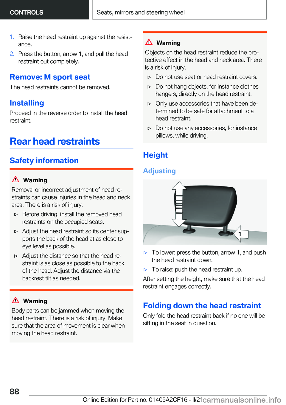BMW X2 2022  Owners Manual �1�.�R�a�i�s�e��t�h�e��h�e�a�d��r�e�s�t�r�a�i�n�t��u�p��a�g�a�i�n�s�t��t�h�e��r�e�s�i�s�t#j�a�n�c�e�.�2�.�P�r�e�s�s��t�h�e��b�u�t�t�o�n�,��a�r�r�o�w��1�,��a�n�d��p�u�l�l��t�h�e��h�e�a�d