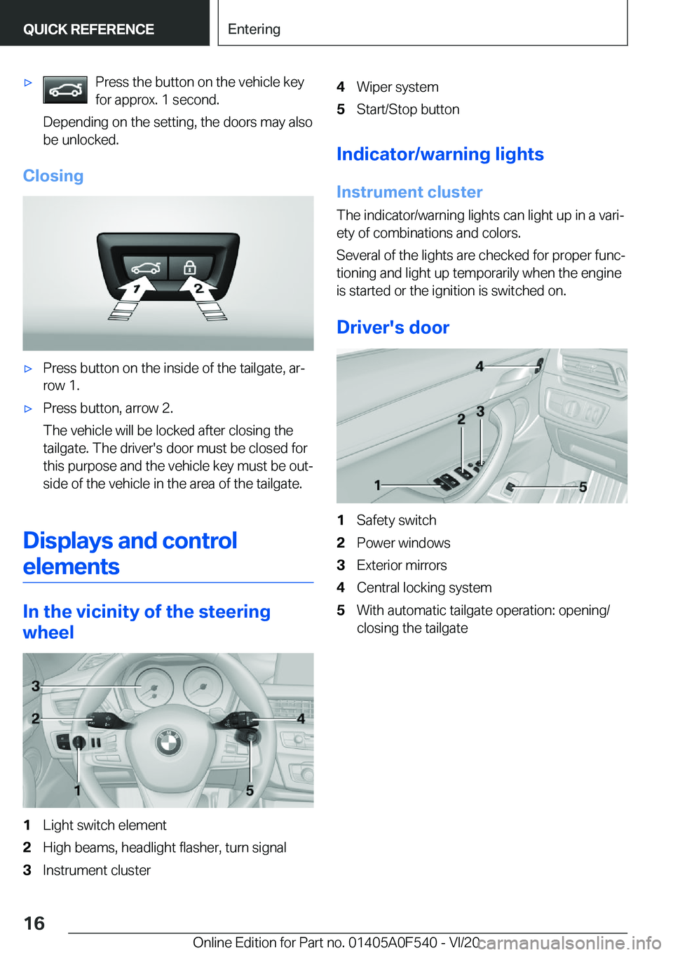 BMW X2 2021  Owners Manual 'x�P�r�e�s�s��t�h�e��b�u�t�t�o�n��o�n��t�h�e��v�e�h�i�c�l�e��k�e�y
�f�o�r��a�p�p�r�o�x�.��1��s�e�c�o�n�d�.
�D�e�p�e�n�d�i�n�g��o�n��t�h�e��s�e�t�t�i�n�g�,��t�h�e��d�o�o�r�s��m�a�y�