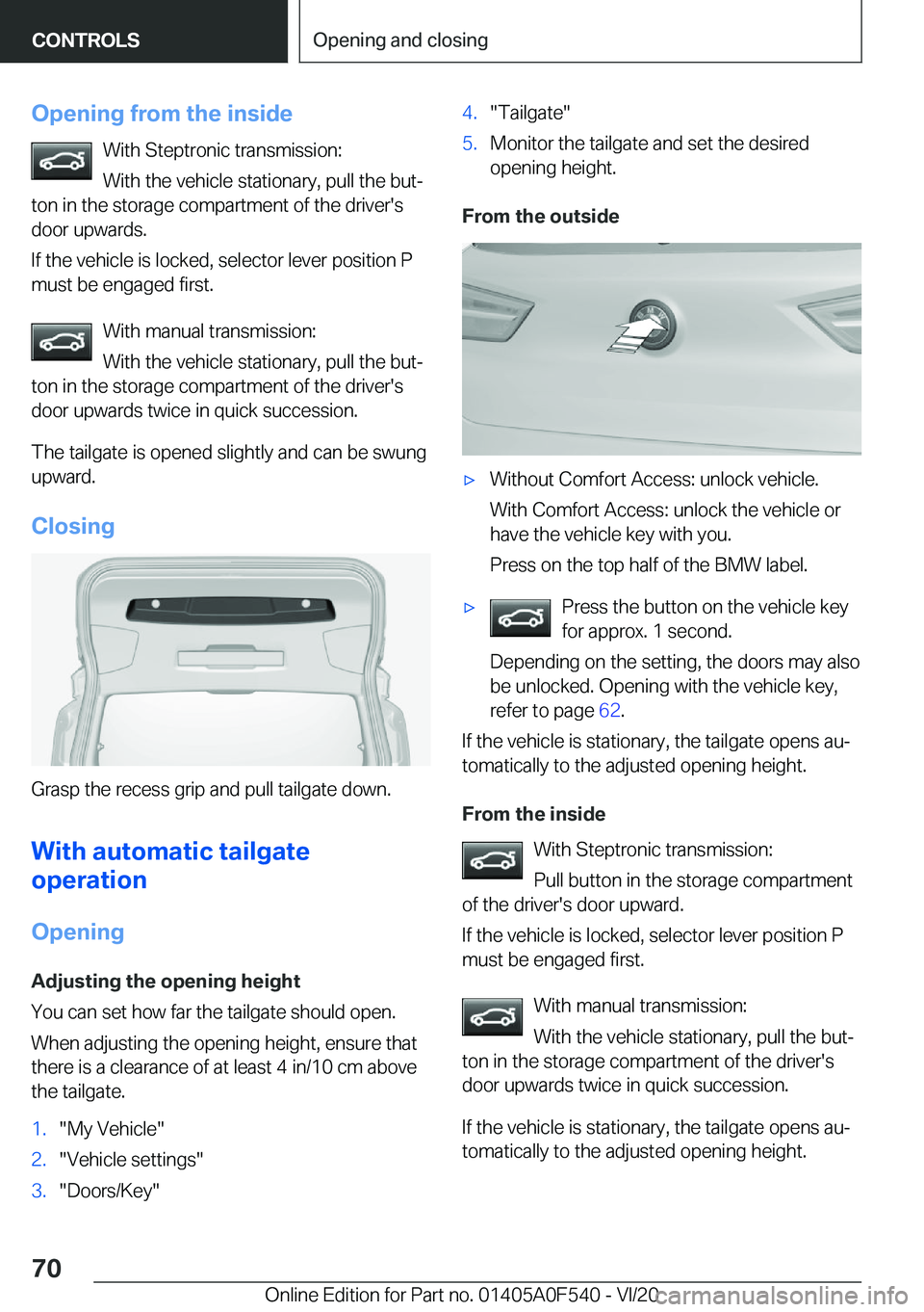 BMW X2 2021  Owners Manual �O�p�e�n�i�n�g��f�r�o�m��t�h�e��i�n�s�i�d�e�W�i�t�h��S�t�e�p�t�r�o�n�i�c��t�r�a�n�s�m�i�s�s�i�o�n�:
�W�i�t�h��t�h�e��v�e�h�i�c�l�e��s�t�a�t�i�o�n�a�r�y�,��p�u�l�l��t�h�e��b�u�t#j
�t�o�n��i
