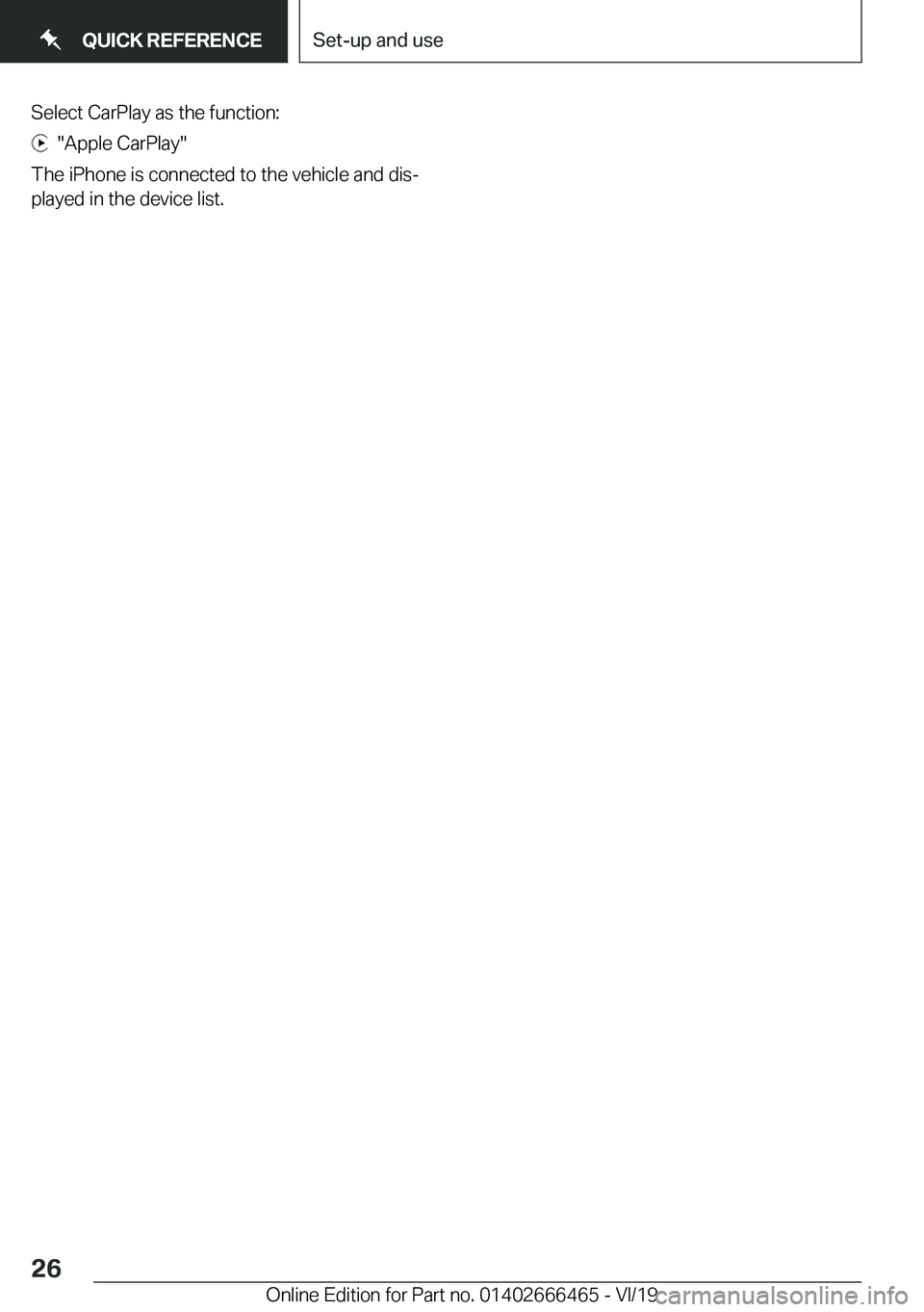 BMW X2 2020  Owners Manual �S�e�l�e�c�t��C�a�r�P�l�a�y��a�s��t�h�e��f�u�n�c�t�i�o�n�:
����A�p�p�l�e��C�a�r�P�l�a�y�
�T�h�e��i�P�h�o�n�e��i�s��c�o�n�n�e�c�t�e�d��t�o��t�h�e��v�e�h�i�c�l�e��a�n�d��d�i�sj �p�l�a�