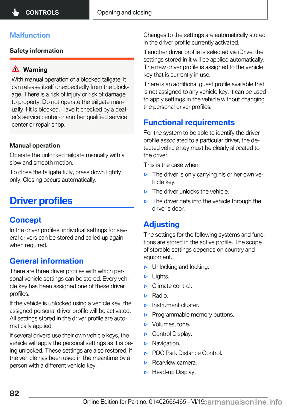 BMW X2 2020  Owners Manual �M�a�l�f�u�n�c�t�i�o�n
�S�a�f�e�t�y��i�n�f�o�r�m�a�t�i�o�n
�W�a�r�n�i�n�g
�W�i�t�h��m�a�n�u�a�l��o�p�e�r�a�t�i�o�n��o�f��a��b�l�o�c�k�e�d��t�a�i�l�g�a�t�e�,��i�t
�c�a�n��r�e�l�e�a�s�e��i�t�s