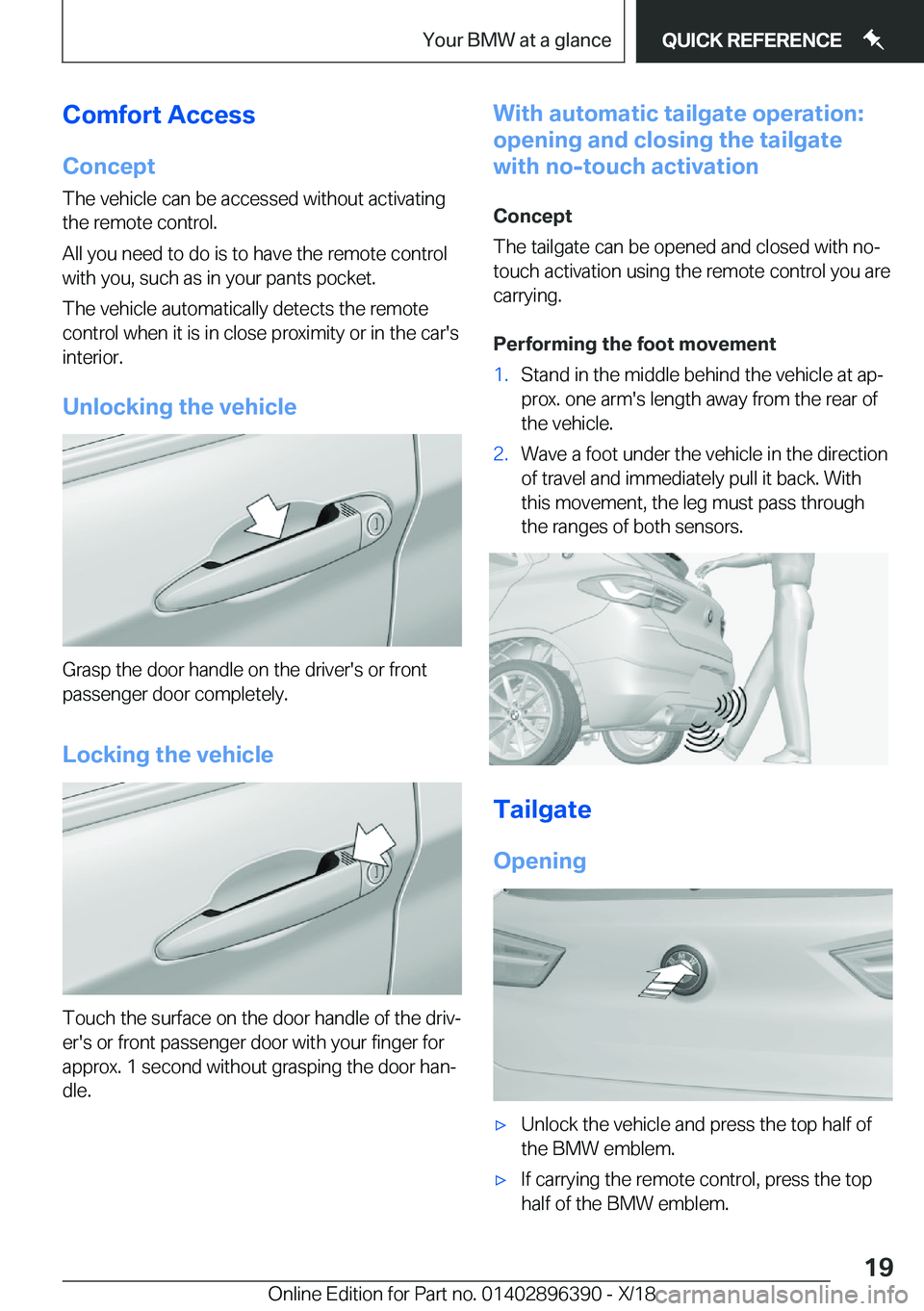 BMW X2 2019  Owners Manual �C�o�m�f�o�r�t��A�c�c�e�s�s�C�o�n�c�e�p�t
�T�h�e��v�e�h�i�c�l�e��c�a�n��b�e��a�c�c�e�s�s�e�d��w�i�t�h�o�u�t��a�c�t�i�v�a�t�i�n�g
�t�h�e��r�e�m�o�t�e��c�o�n�t�r�o�l�.
�A�l�l��y�o�u��n�e�e�d�