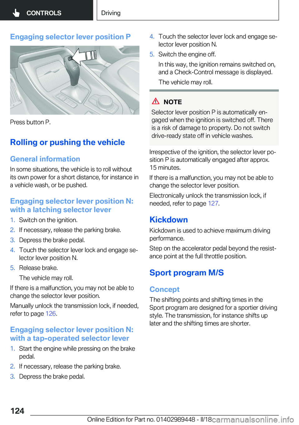 BMW X2 2018  Owners Manual �E�n�g�a�g�i�n�g��s�e�l�e�c�t�o�r��l�e�v�e�r��p�o�s�i�t�i�o�n��P
�P�r�e�s�s� �b�u�t�t�o�n� �P�.�R�o�l�l�i�n�g��o�r��p�u�s�h�i�n�g��t�h�e��v�e�h�i�c�l�e
�G�e�n�e�r�a�l��i�n�f�o�r�m�a�t�i�o�n
�