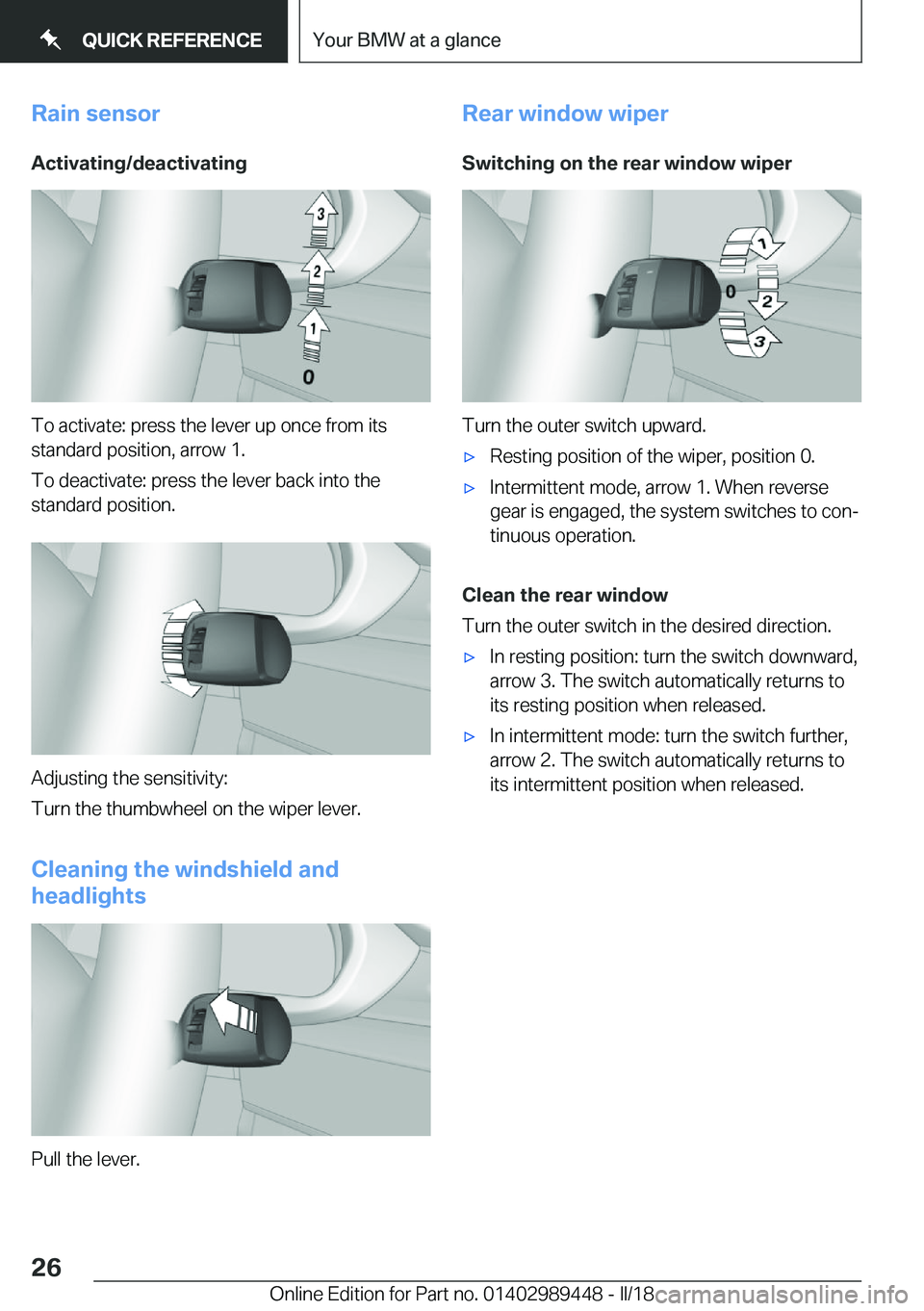 BMW X2 2018  Owners Manual �R�a�i�n��s�e�n�s�o�r�A�c�t�i�v�a�t�i�n�g�/�d�e�a�c�t�i�v�a�t�i�n�g
�T�o� �a�c�t�i�v�a�t�e�:� �p�r�e�s�s� �t�h�e� �l�e�v�e�r� �u�p� �o�n�c�e� �f�r�o�m� �i�t�s
�s�t�a�n�d�a�r�d� �p�o�s�i�t�i�o�n�,� �a