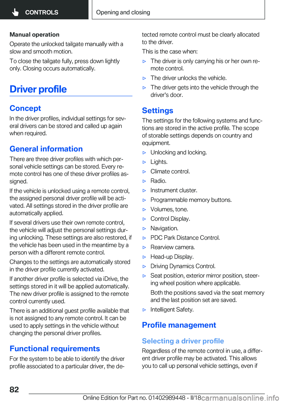 BMW X2 2018  Owners Manual �M�a�n�u�a�l��o�p�e�r�a�t�i�o�n
�O�p�e�r�a�t�e� �t�h�e� �u�n�l�o�c�k�e�d� �t�a�i�l�g�a�t�e� �m�a�n�u�a�l�l�y� �w�i�t�h� �a
�s�l�o�w� �a�n�d� �s�m�o�o�t�h� �m�o�t�i�o�n�.
�T�o� �c�l�o�s�e� �t�h�e� �t�