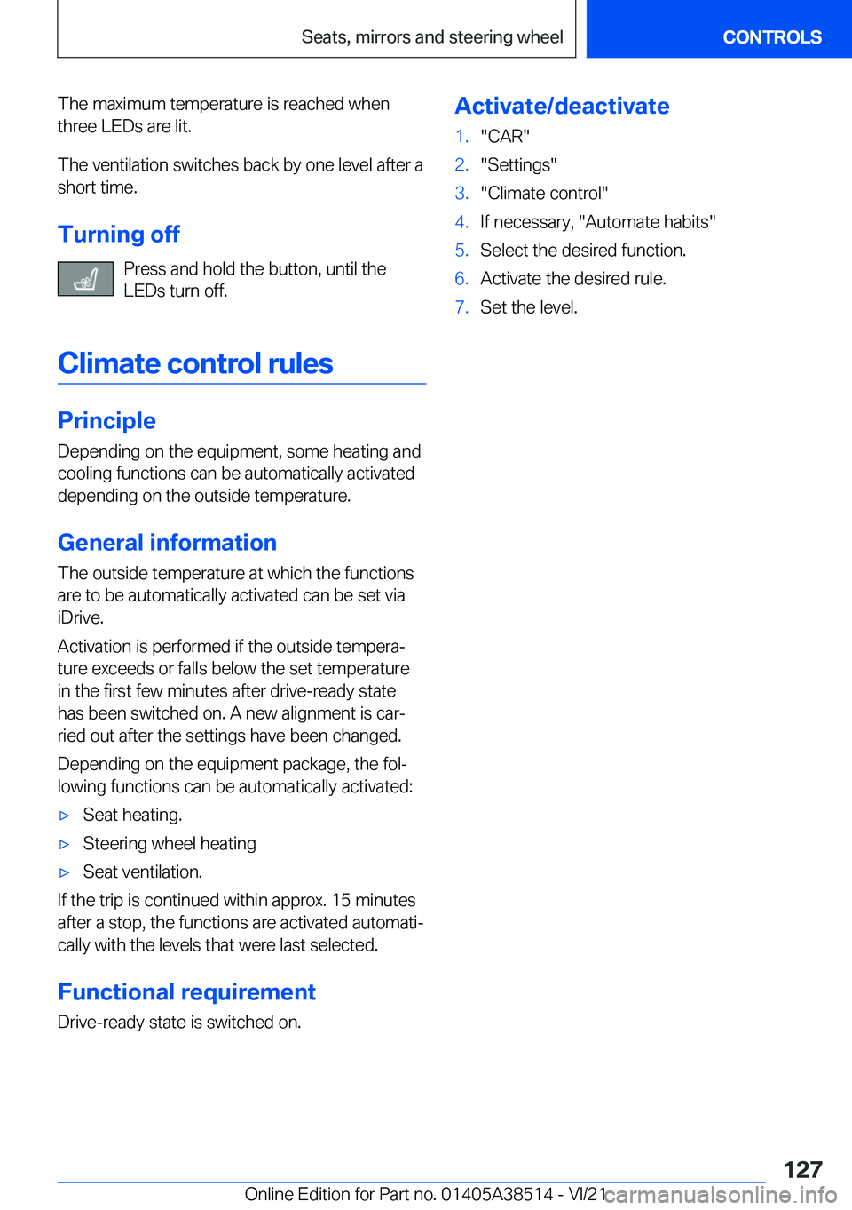 BMW X3 2022  Owners Manual �T�h�e��m�a�x�i�m�u�m��t�e�m�p�e�r�a�t�u�r�e��i�s��r�e�a�c�h�e�d��w�h�e�n
�t�h�r�e�e��L�E�D�s��a�r�e��l�i�t�.
�T�h�e��v�e�n�t�i�l�a�t�i�o�n��s�w�i�t�c�h�e�s��b�a�c�k��b�y��o�n�e��l�e�v�e