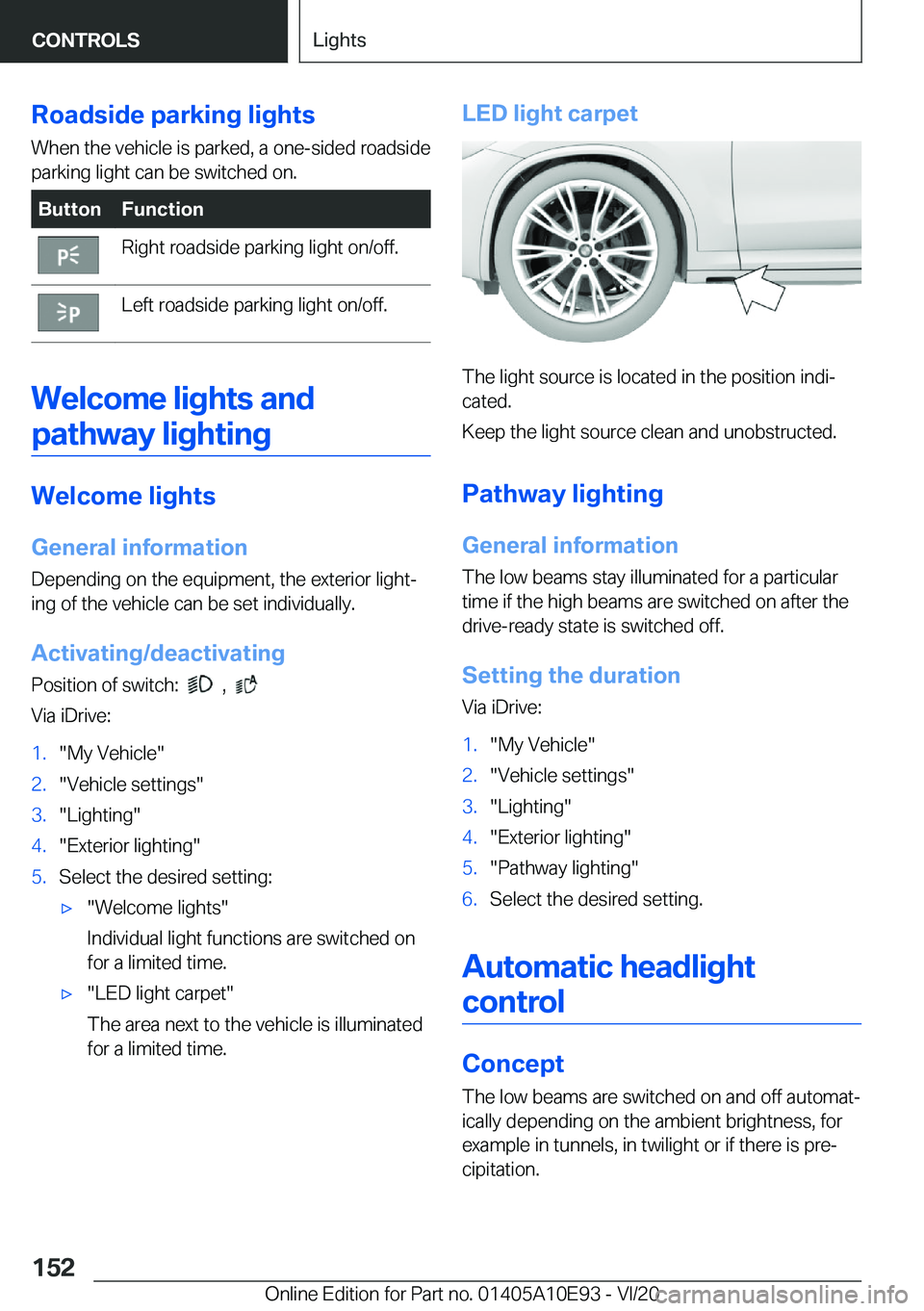 BMW X3 2021  Owners Manual �R�o�a�d�s�i�d�e��p�a�r�k�i�n�g��l�i�g�h�t�s
�W�h�e�n��t�h�e��v�e�h�i�c�l�e��i�s��p�a�r�k�e�d�,��a��o�n�e�-�s�i�d�e�d��r�o�a�d�s�i�d�e �p�a�r�k�i�n�g��l�i�g�h�t��c�a�n��b�e��s�w�i�t�c�h�e