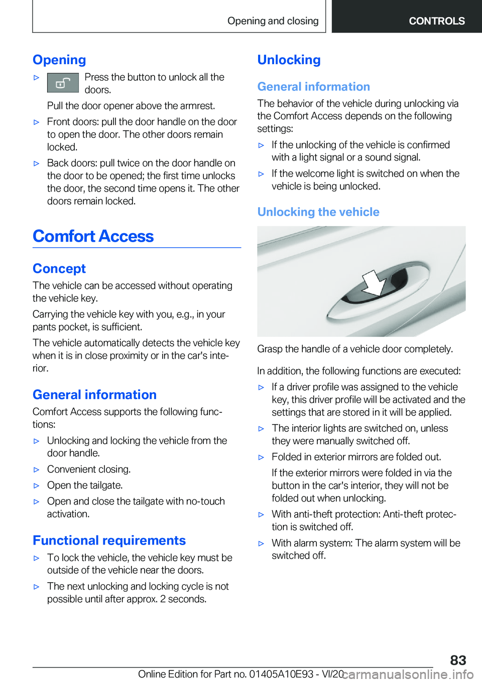 BMW X3 2021  Owners Manual �O�p�e�n�i�n�g'x�P�r�e�s�s��t�h�e��b�u�t�t�o�n��t�o��u�n�l�o�c�k��a�l�l��t�h�e
�d�o�o�r�s�.
�P�u�l�l��t�h�e��d�o�o�r��o�p�e�n�e�r��a�b�o�v�e��t�h�e��a�r�m�r�e�s�t�.'x�F�r�o�n�t��d