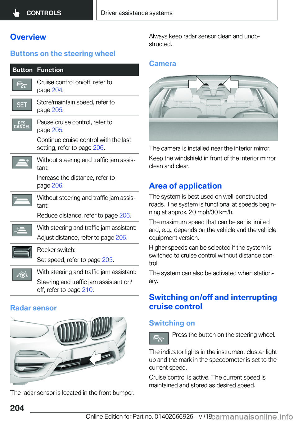 BMW X3 2020  Owners Manual �O�v�e�r�v�i�e�w�B�u�t�t�o�n�s��o�n��t�h�e��s�t�e�e�r�i�n�g��w�h�e�e�l�B�u�t�t�o�n�F�u�n�c�t�i�o�n�C�r�u�i�s�e��c�o�n�t�r�o�l��o�n�/�o�f�f�,��r�e�f�e�r��t�o
�p�a�g�e� �2�0�4�.�S�t�o�r�e�/�m�a