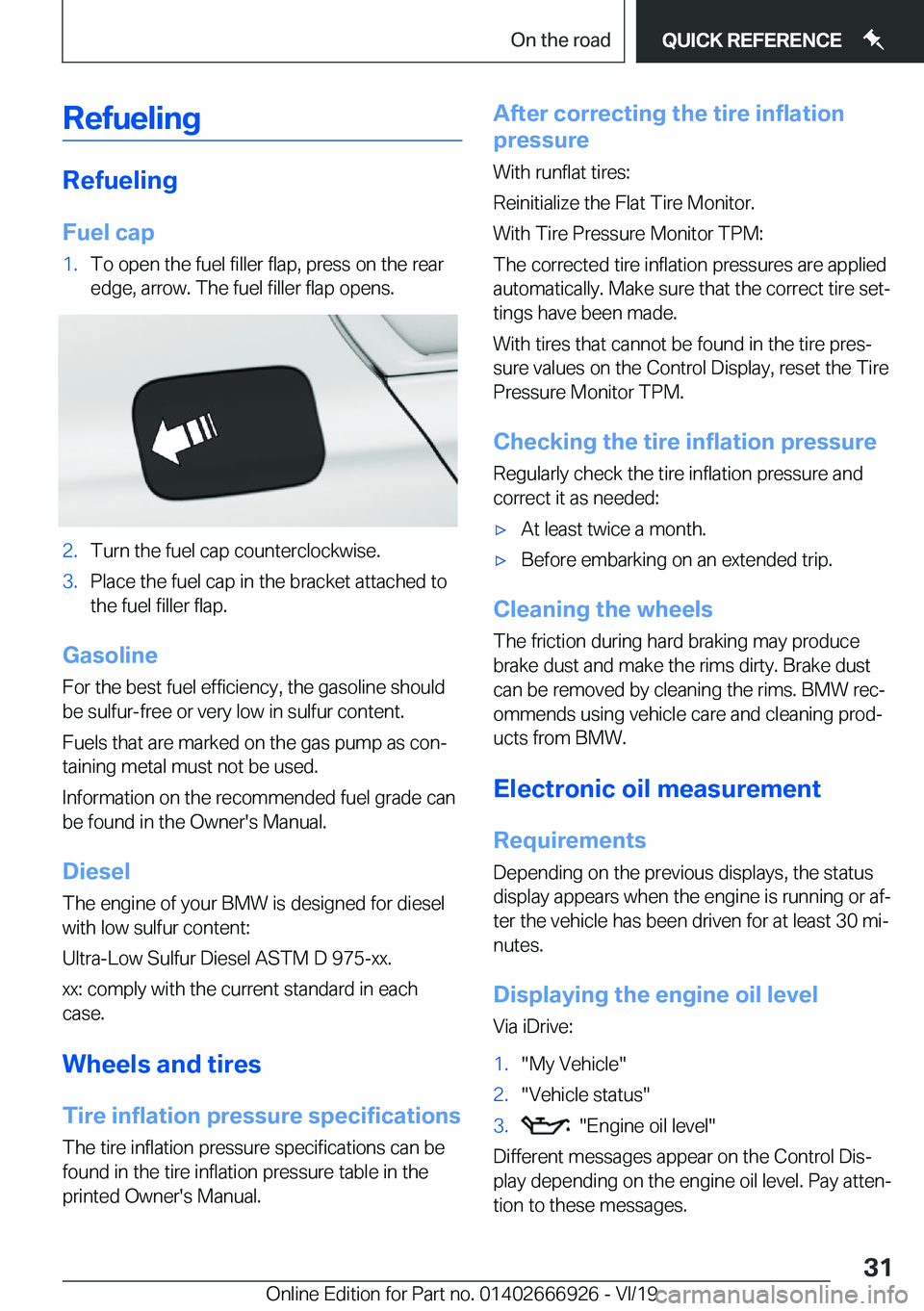 BMW X3 2020  Owners Manual �R�e�f�u�e�l�i�n�g
�R�e�f�u�e�l�i�n�g�F�u�e�l��c�a�p
�1�.�T�o��o�p�e�n��t�h�e��f�u�e�l��f�i�l�l�e�r��f�l�a�p�,��p�r�e�s�s��o�n��t�h�e��r�e�a�r
�e�d�g�e�,��a�r�r�o�w�.��T�h�e��f�u�e�l��f�