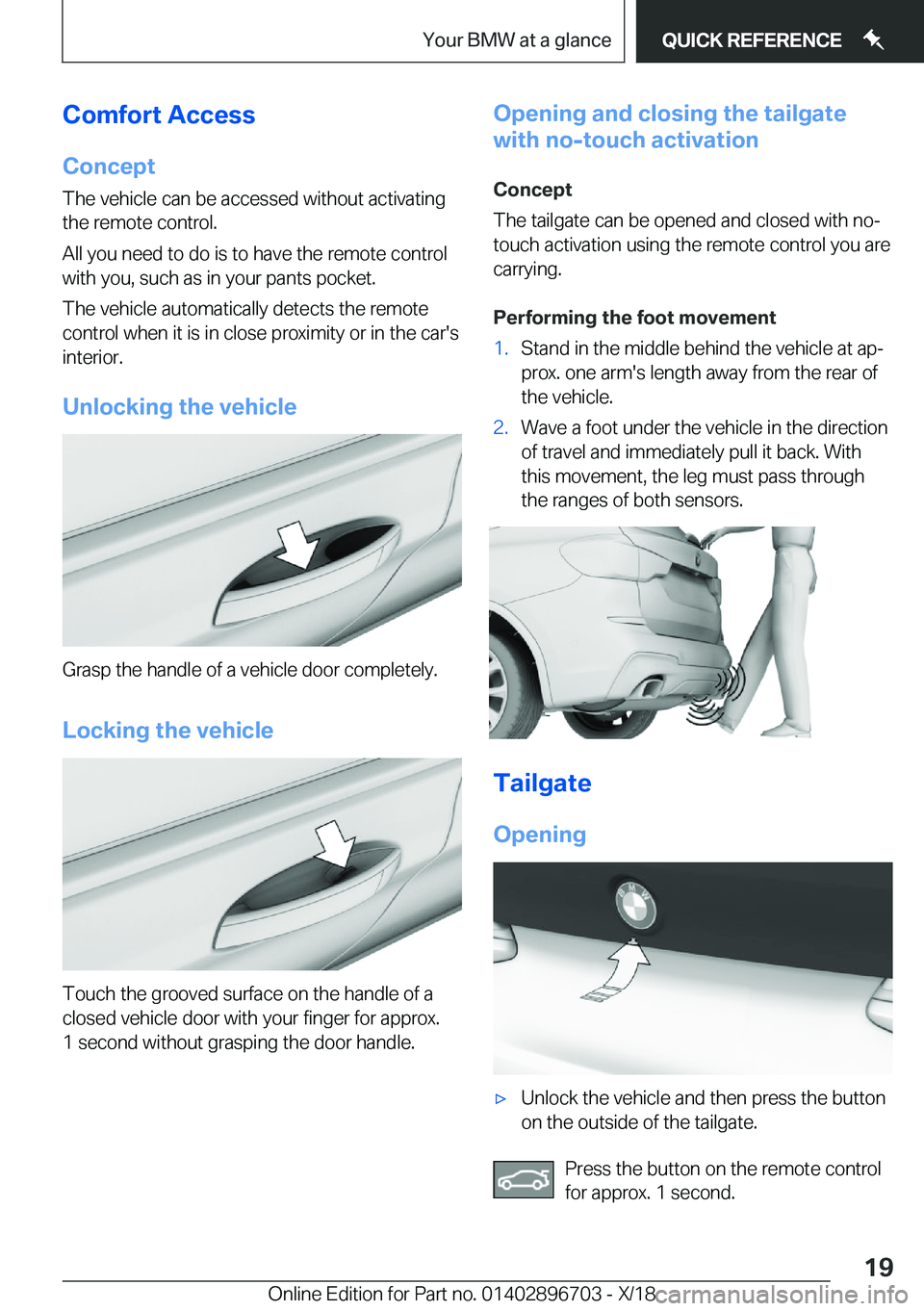 BMW X3 2019  Owners Manual �C�o�m�f�o�r�t��A�c�c�e�s�s�C�o�n�c�e�p�t
�T�h�e��v�e�h�i�c�l�e��c�a�n��b�e��a�c�c�e�s�s�e�d��w�i�t�h�o�u�t��a�c�t�i�v�a�t�i�n�g
�t�h�e��r�e�m�o�t�e��c�o�n�t�r�o�l�.
�A�l�l��y�o�u��n�e�e�d�