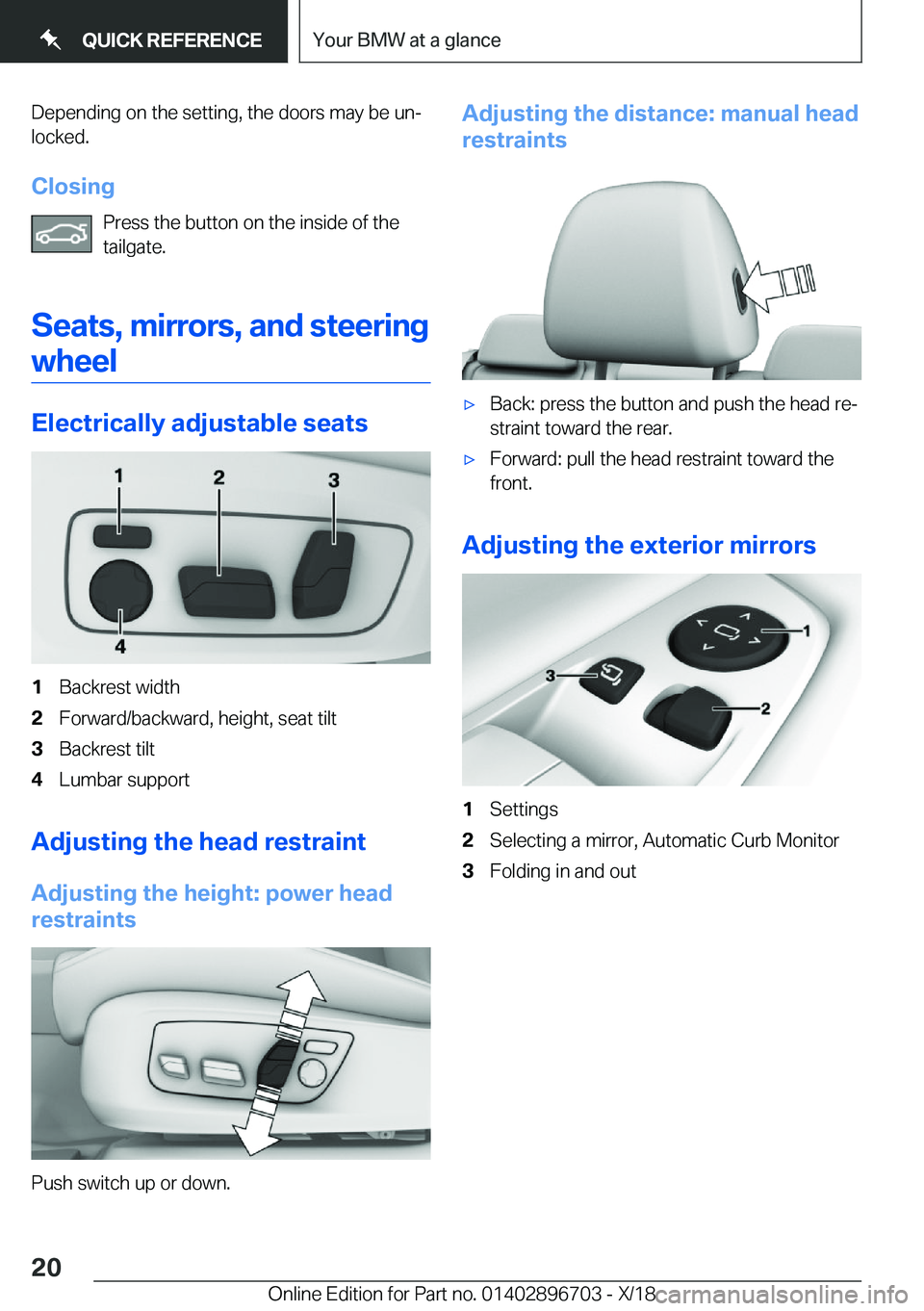 BMW X3 2019  Owners Manual �D�e�p�e�n�d�i�n�g��o�n��t�h�e��s�e�t�t�i�n�g�,��t�h�e��d�o�o�r�s��m�a�y��b�e��u�nj�l�o�c�k�e�d�.
�C�l�o�s�i�n�g �P�r�e�s�s��t�h�e��b�u�t�t�o�n��o�n��t�h�e��i�n�s�i�d�e��o�f��t�h�e
�t�