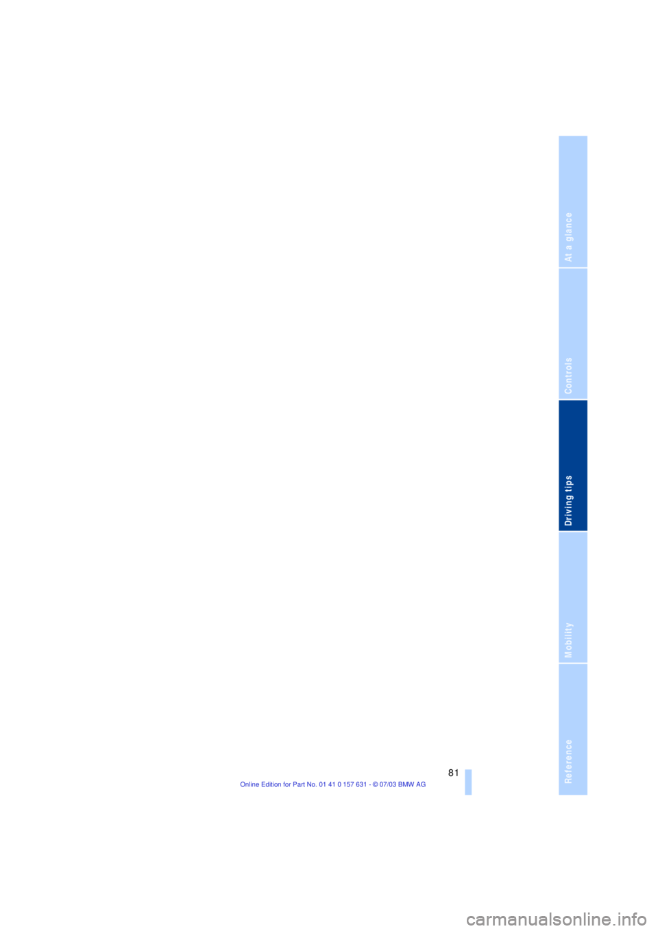 BMW X3 2.5I SAV 2004  Owners Manual Reference
At a glance
Controls
Driving tips
Mobility
 81 