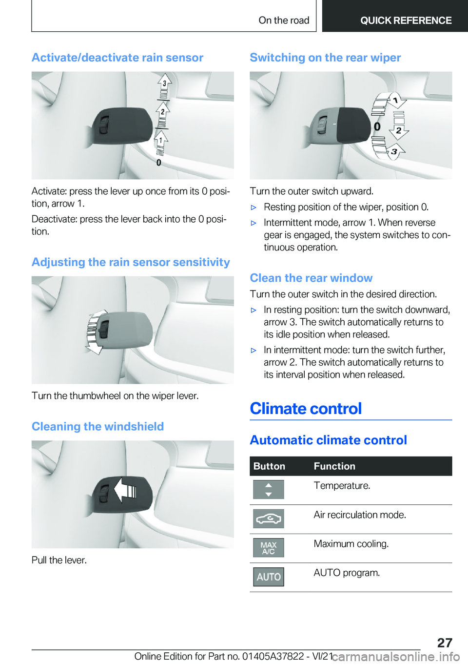 BMW X3 M 2022  Owners Manual �A�c�t�i�v�a�t�e�/�d�e�a�c�t�i�v�a�t�e��r�a�i�n��s�e�n�s�o�r
�A�c�t�i�v�a�t�e�:��p�r�e�s�s��t�h�e��l�e�v�e�r��u�p��o�n�c�e��f�r�o�m��i�t�s��0��p�o�s�i#j
�t�i�o�n�,��a�r�r�o�w��1�.
�D�e�a�